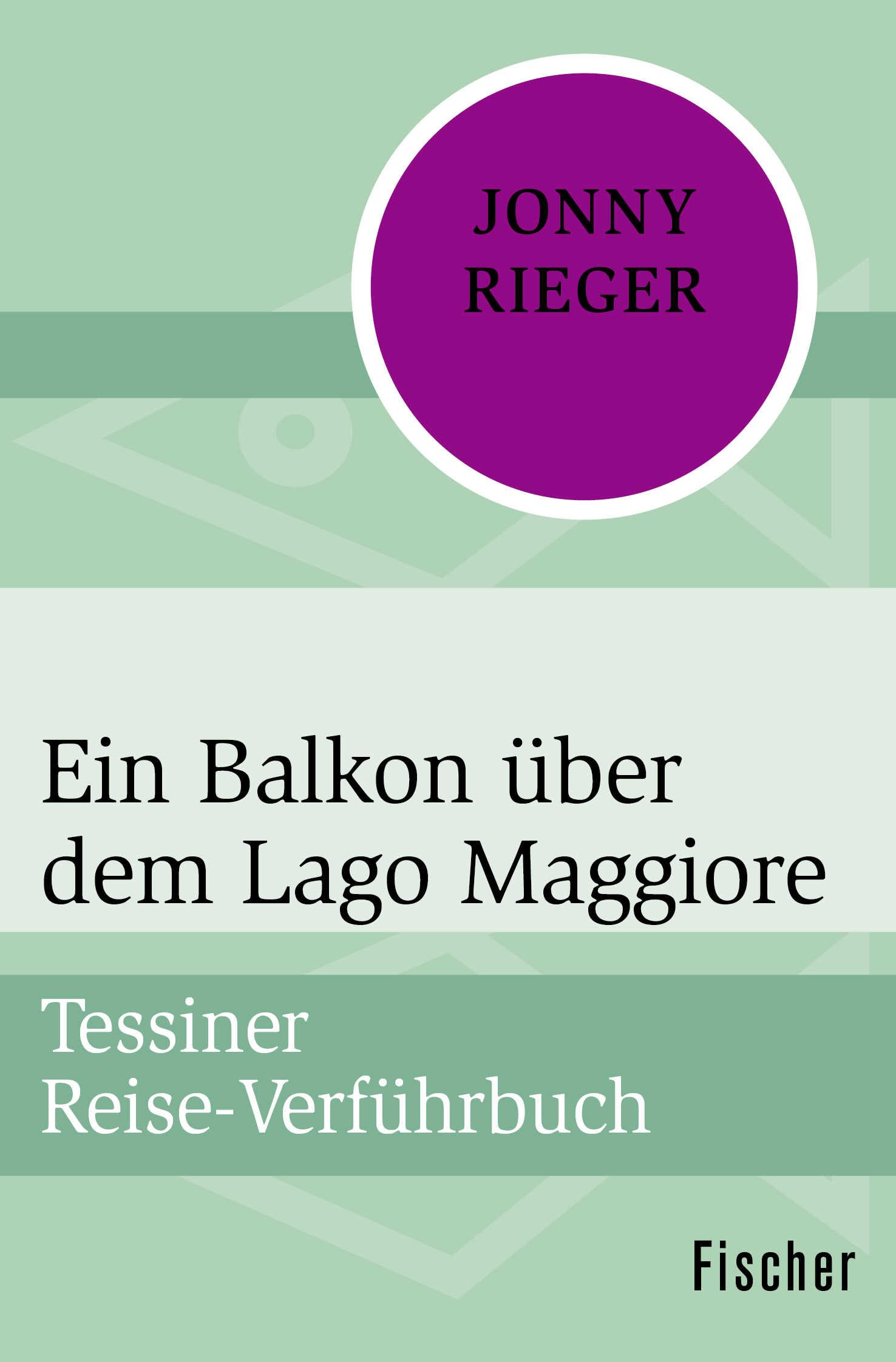 Ein Balkon über dem Lago Maggiore: Tessiner Reise-Verführbuch Contemporary literature