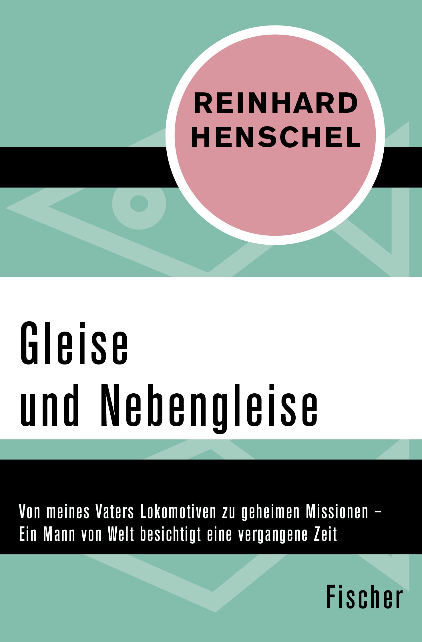 Gleise und Nebengleise: Von meines Vaters Lokomotiven zu geheimen Missionen – Ein Mann von Welt besichtigt eine vergangene Zeit Politics & Society Books