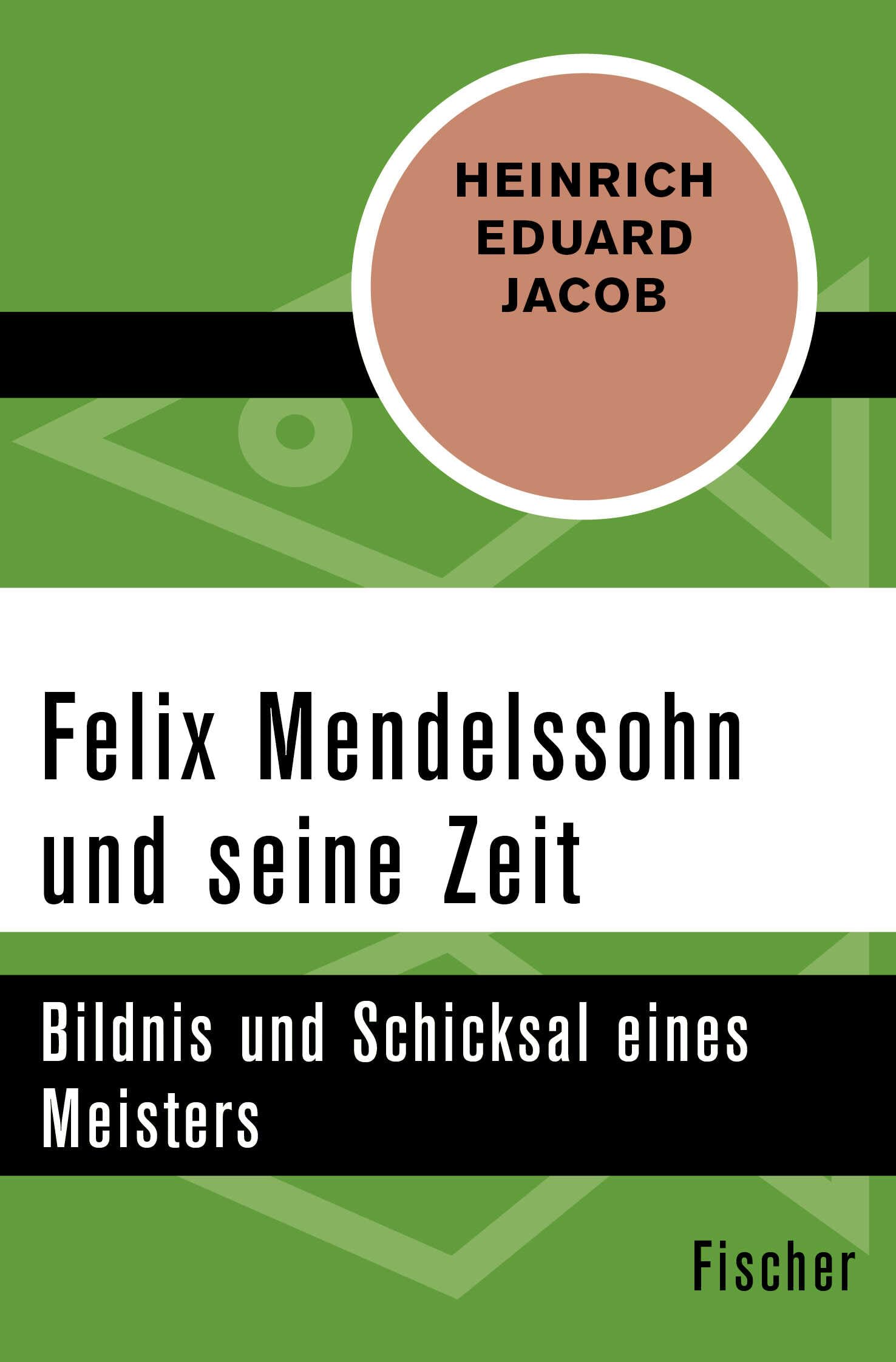 Felix Mendelssohn und seine Zeit: Bildnis und Schicksal eines Meisters Art & Literature