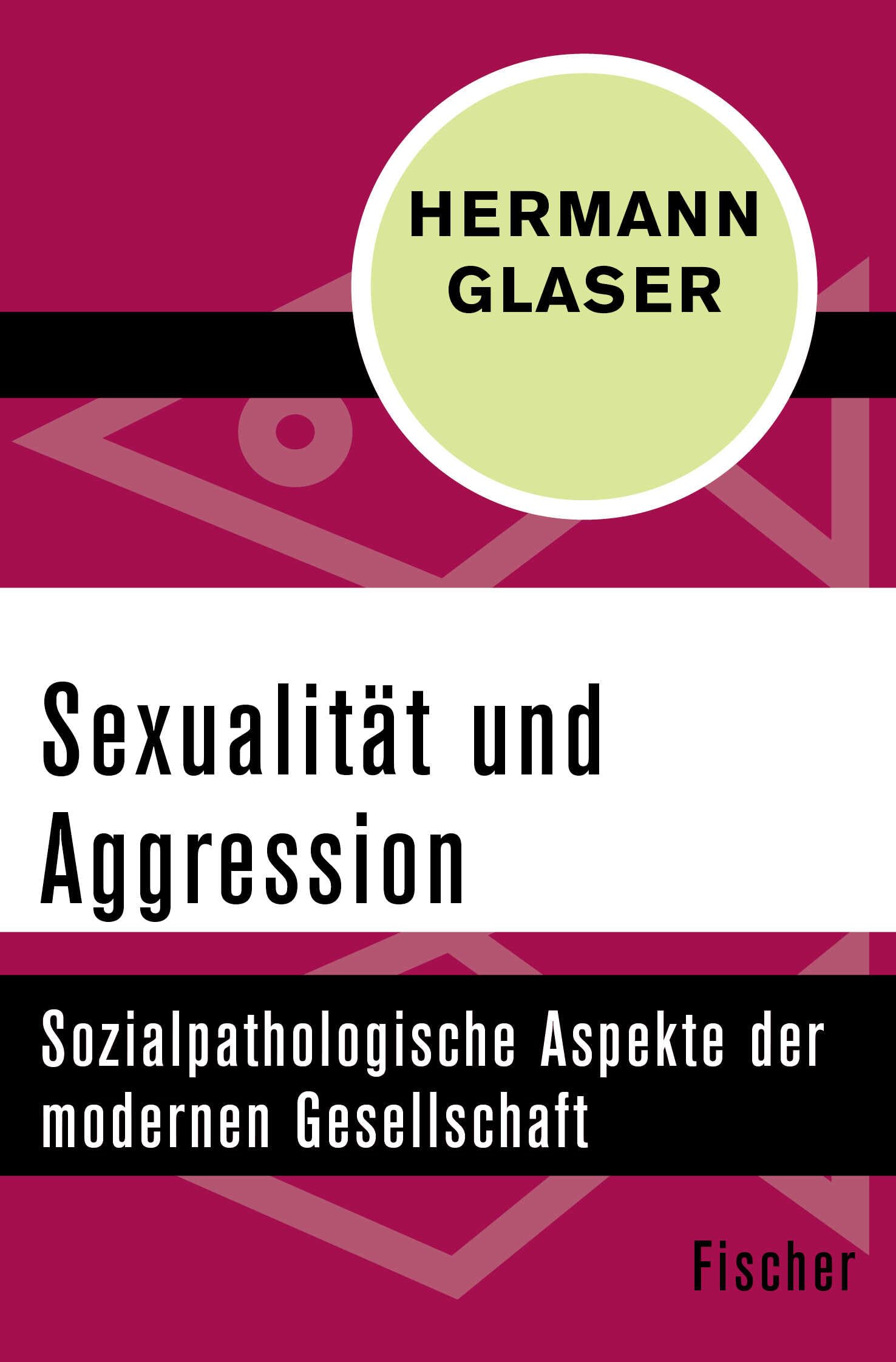 Sexualität und Aggression: Sozialpathologische Aspekte der modernen Gesellschaft Law