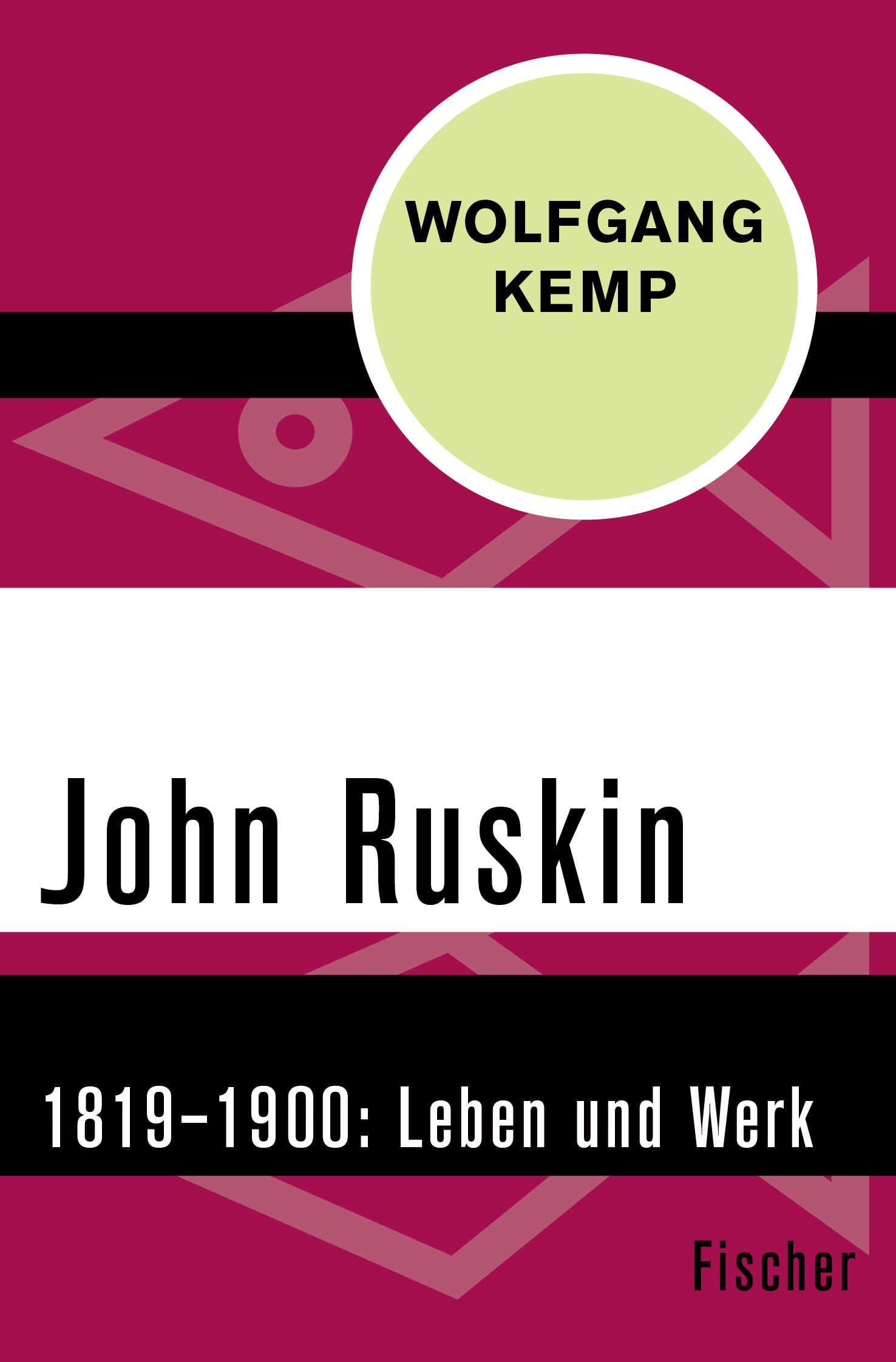 John Ruskin: 1819–1900. Leben und Werk Art & Literature