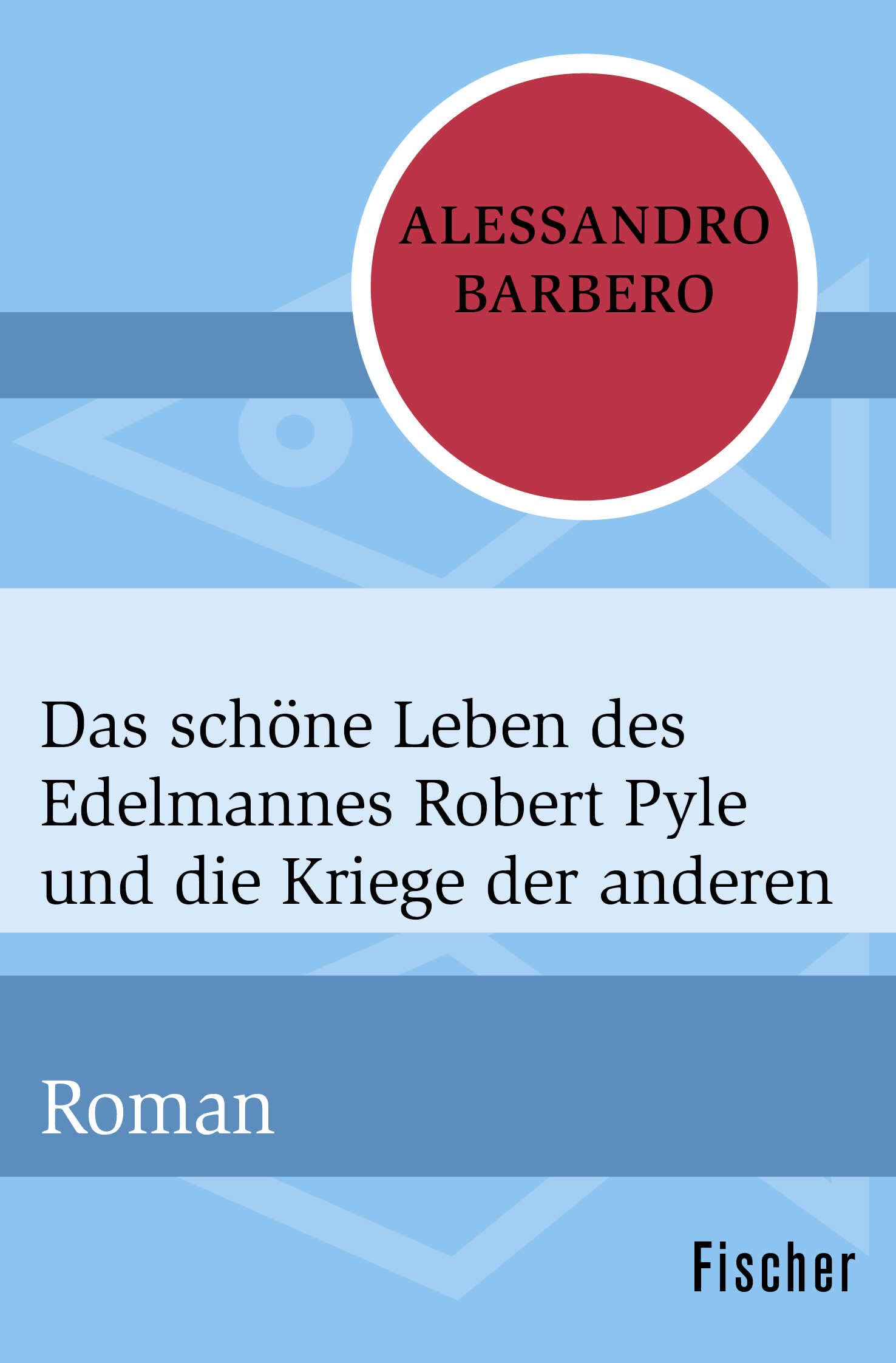 Das schöne Leben des Edelmannes Robert Pyle und die Kriege der anderen Historical Fiction