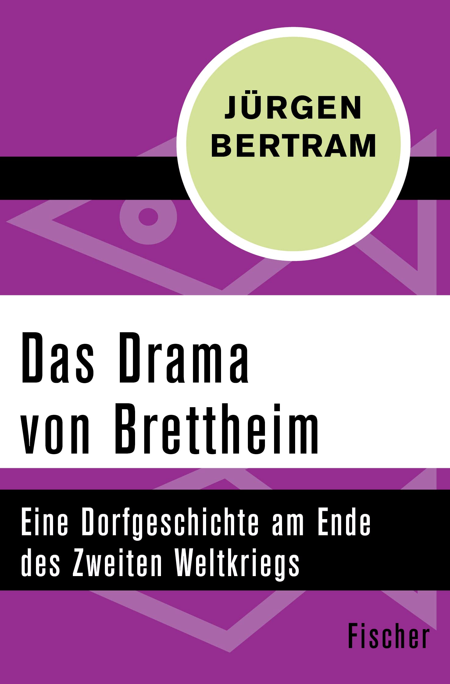 Das Drama von Brettheim: Eine Dorfgeschichte am Ende des Zweiten Weltkriegs Business & Technology