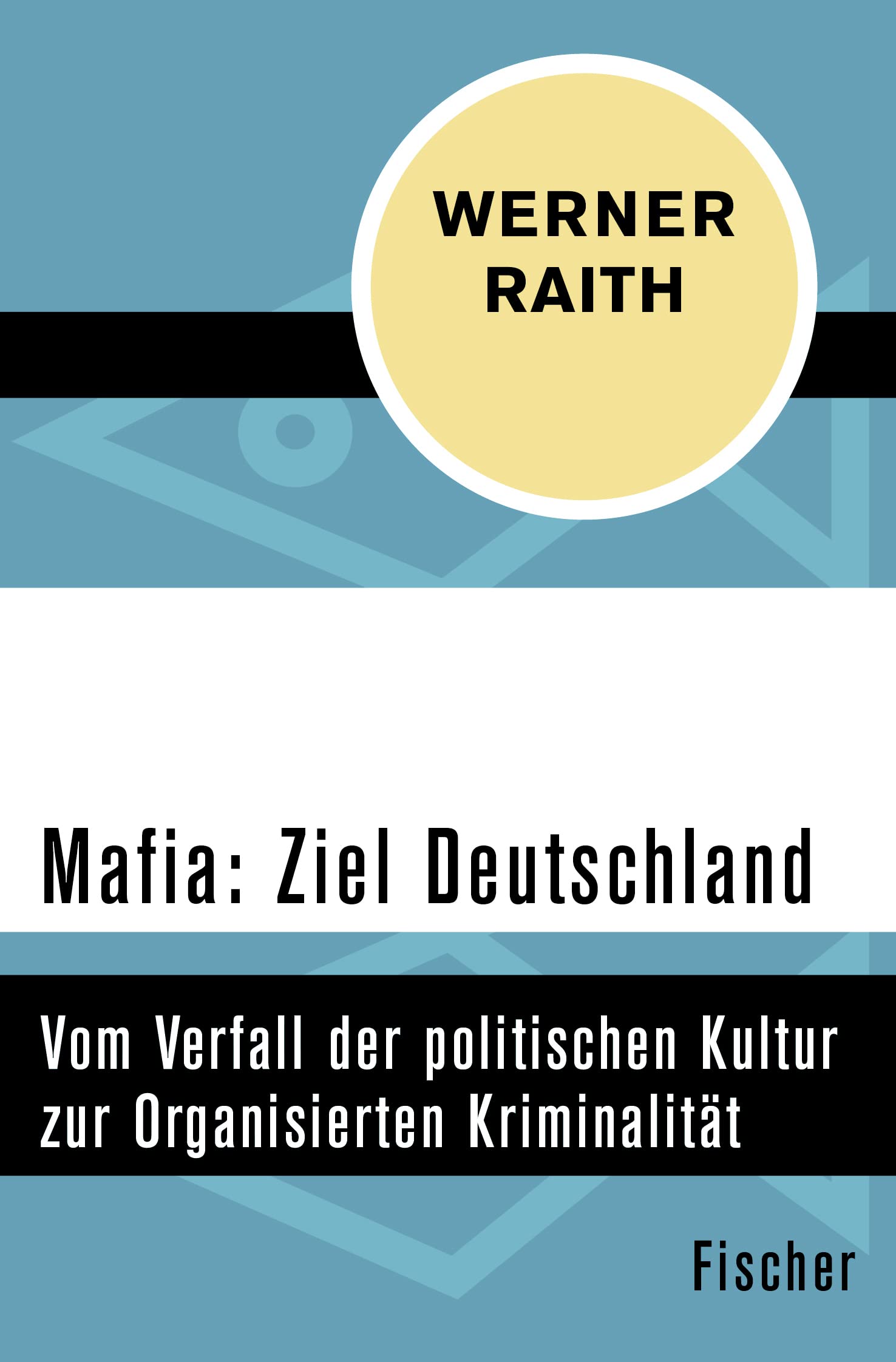 Mafia: Ziel Deutschland: Vom Verfall der politischen Kultur zur Organisierten Kriminalität Social Sciences