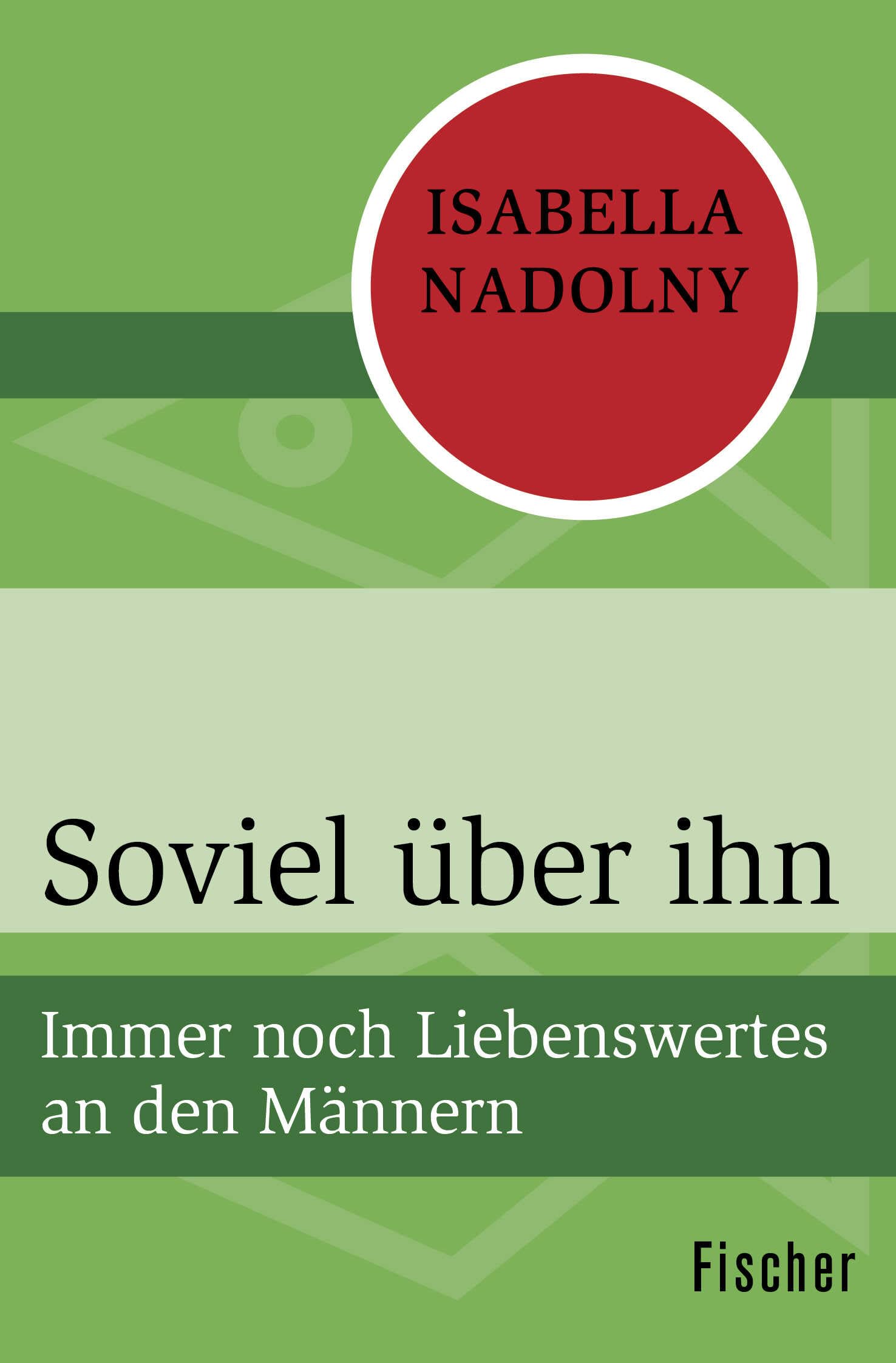 Soviel über ihn: Immer noch Liebenswertes an den Männern Essays & Short Stories