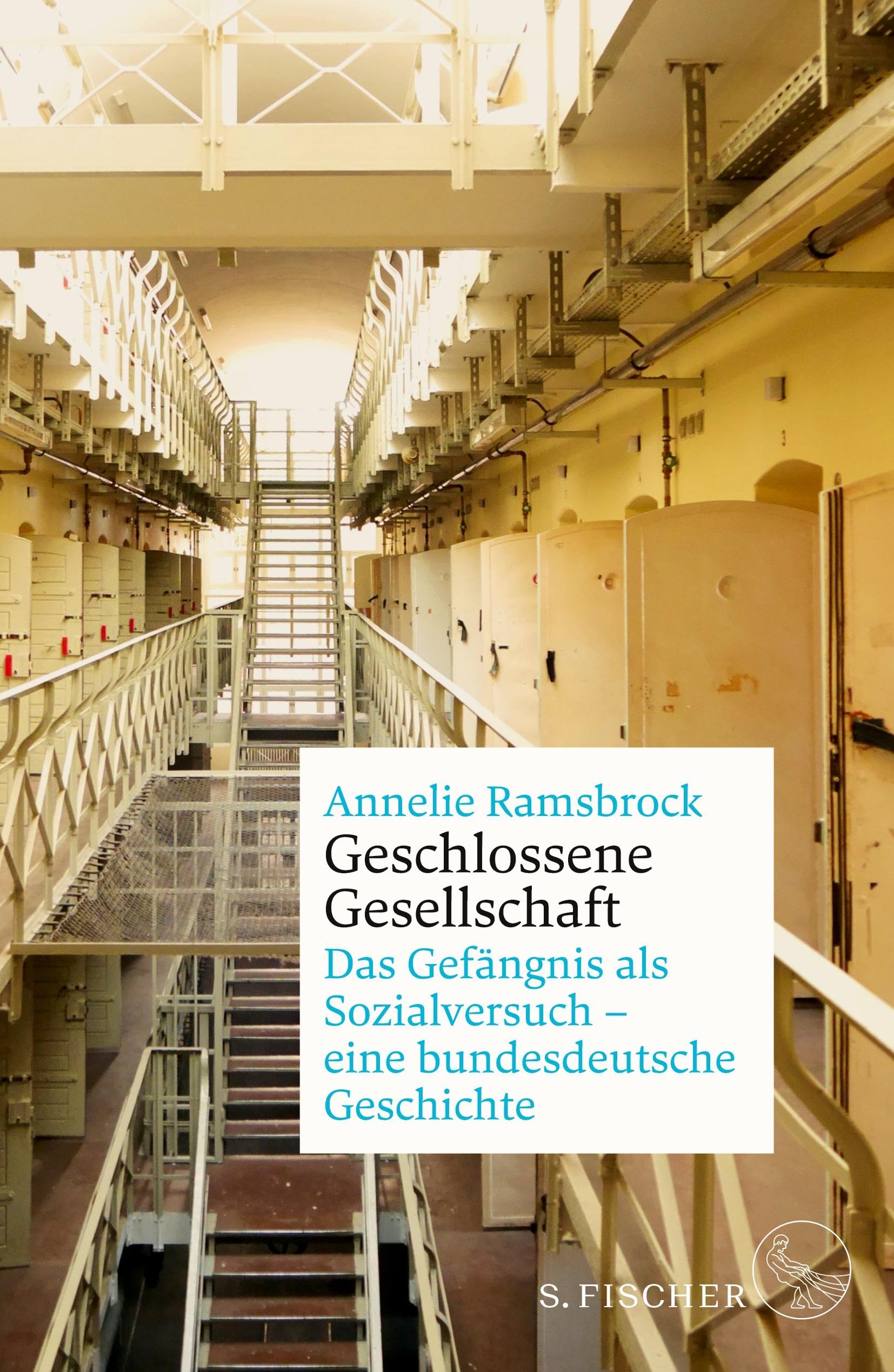 Geschlossene Gesellschaft. Das Gefängnis als Sozialversuch - eine bundesdeutsche Geschichte Law