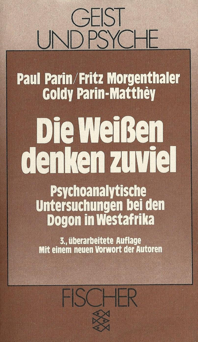 Die Weissen denken zuviel: Psychoanalytische Untersuchungen bei den Dogen in Westafrika General education