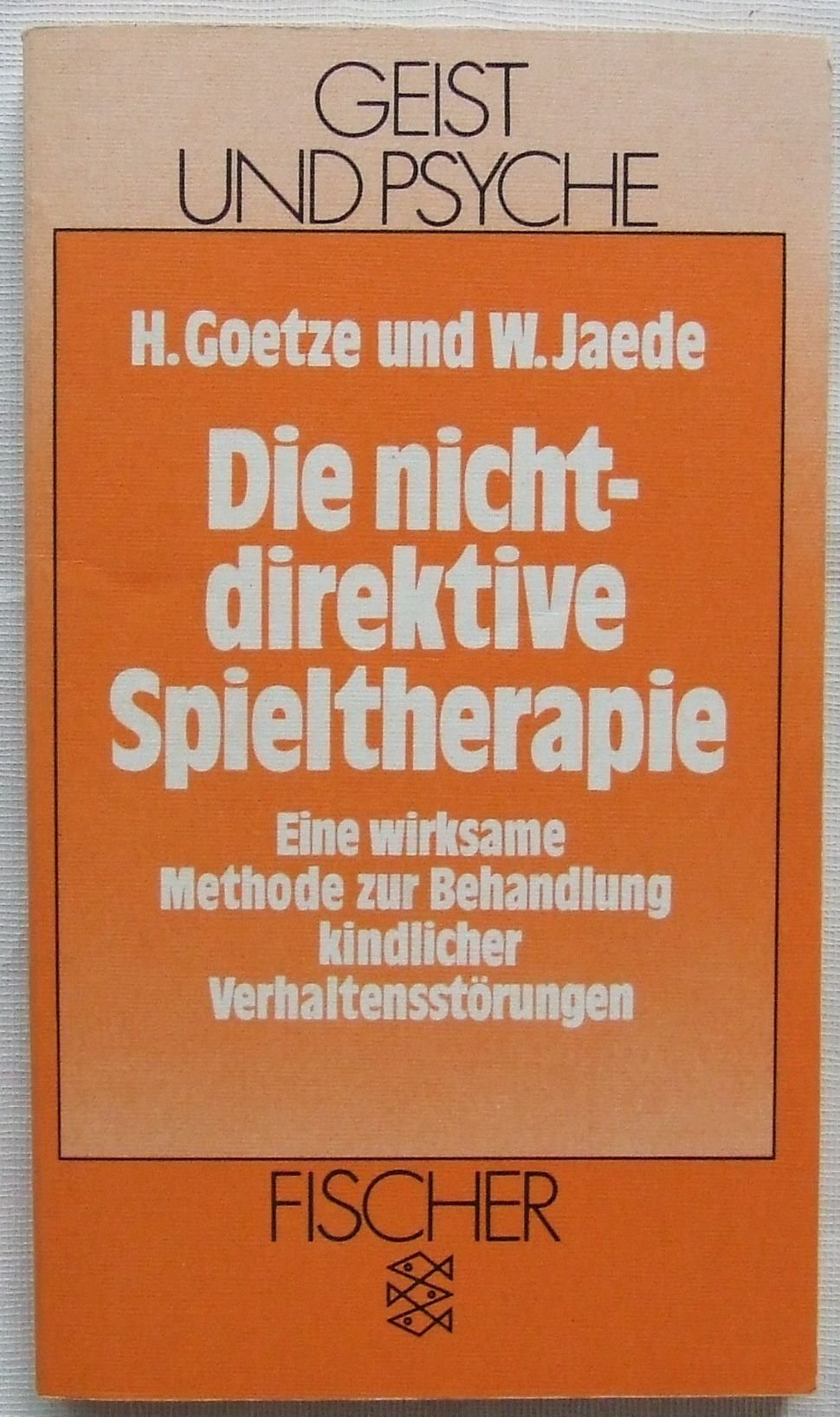 Die nicht-direktive Spieltherapie: Eine wirksame Methode zur Behandlung kindlicher Verhaltensstörungen Books