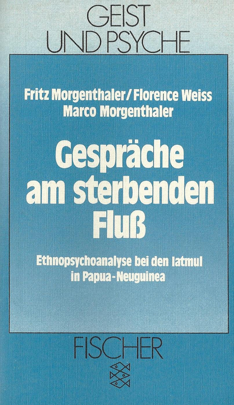 Gespräche am sterbenden Fluss: Ethnopsychoanalyse bei den Latmul in Papua Neuguinea Psychology