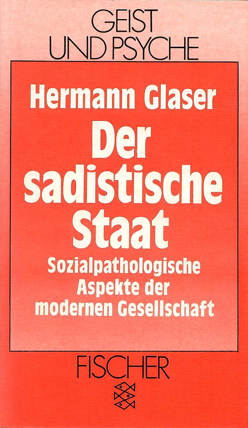 Der sadistische Staat: Sozialpathologische Aspekte der modernen Gesellschaft Medicine