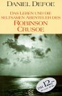 Das Leben und die seltsamen Abenteuer des Robinson Crusoe Classics