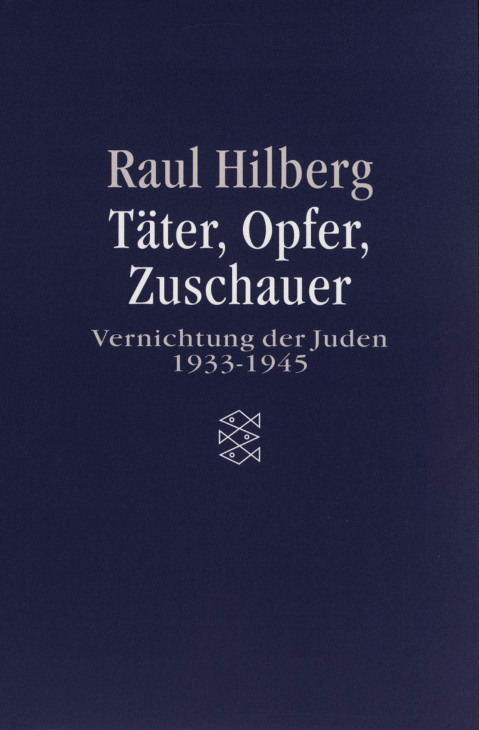 Täter, Opfer, Zuschauer: Die Vernichtung der Juden 1933-1945 Politics & History