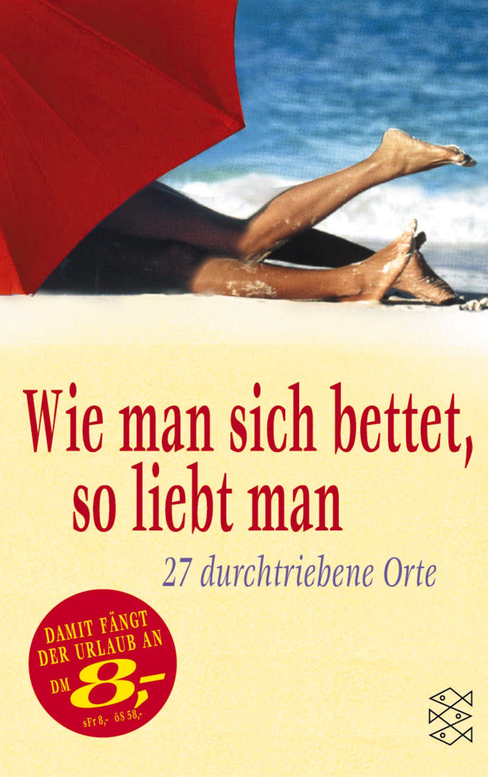 Wie man sich bettet, so liebt man: 27 durchtriebene Orte (Fischer Taschenbücher) Books