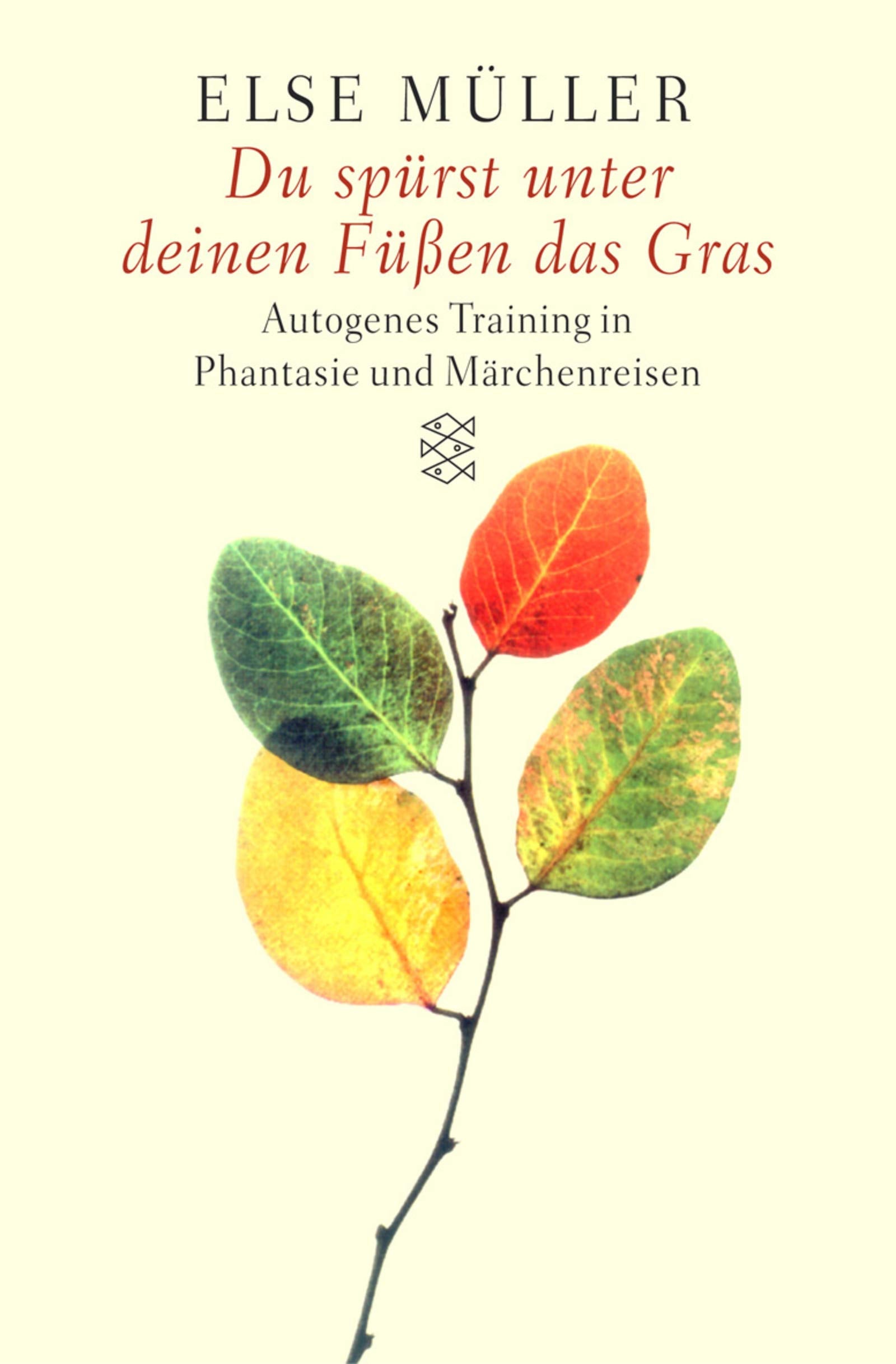 Du spürst unter deinen Füssen das Gras: Autogenes Training in Phantasie- und Märchenreisen Lifestyle