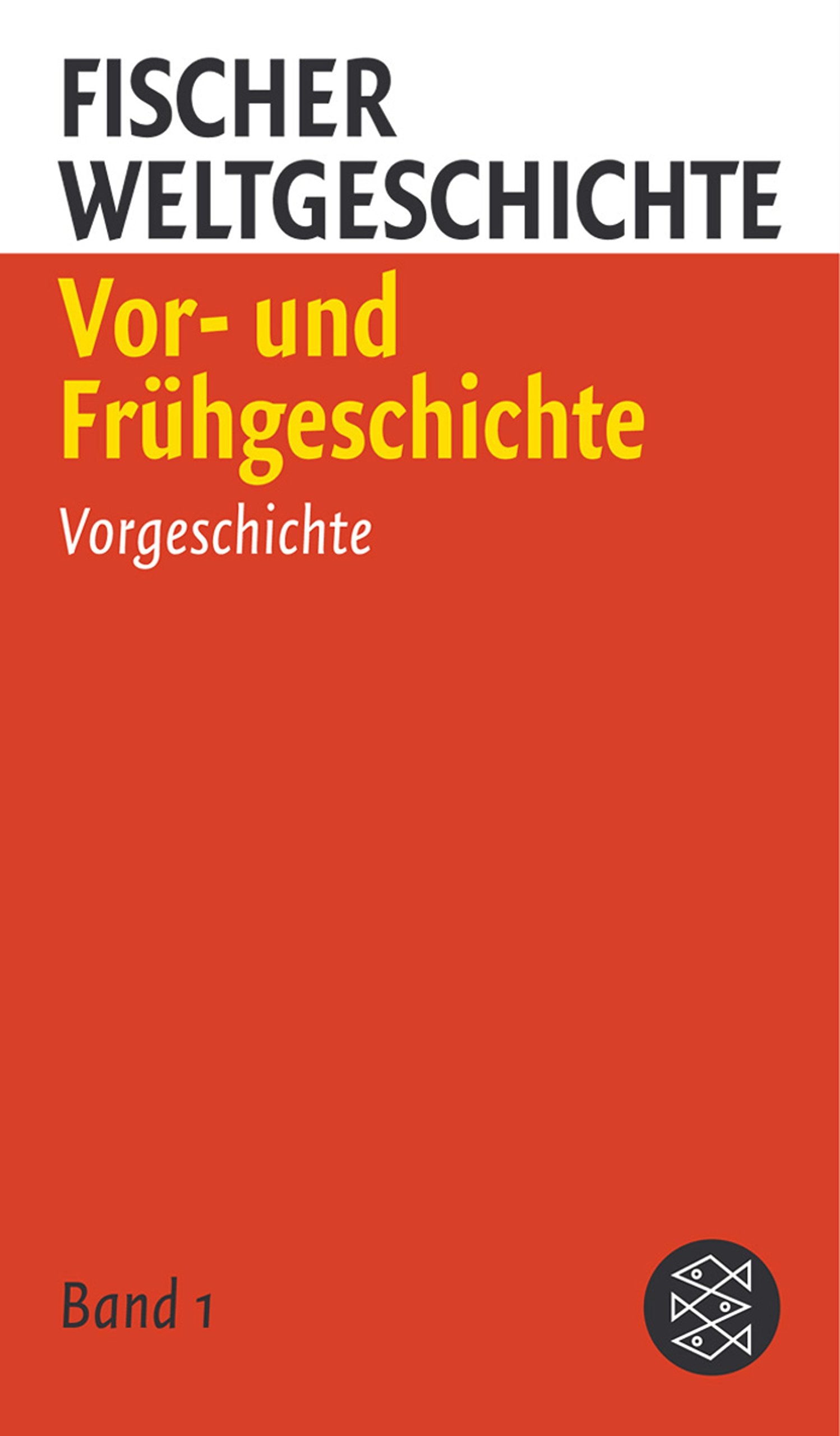 Fischer Weltgeschichte 1: Vor- und Frühgeschichte: Vorgeschichte; Vom Paläolithikum bis zur Mitte des 2.Jahrtausends; Das Ende des 2.Jahrtausends; Die ... (Geschenk der Stille, Band 50730) Politics & History