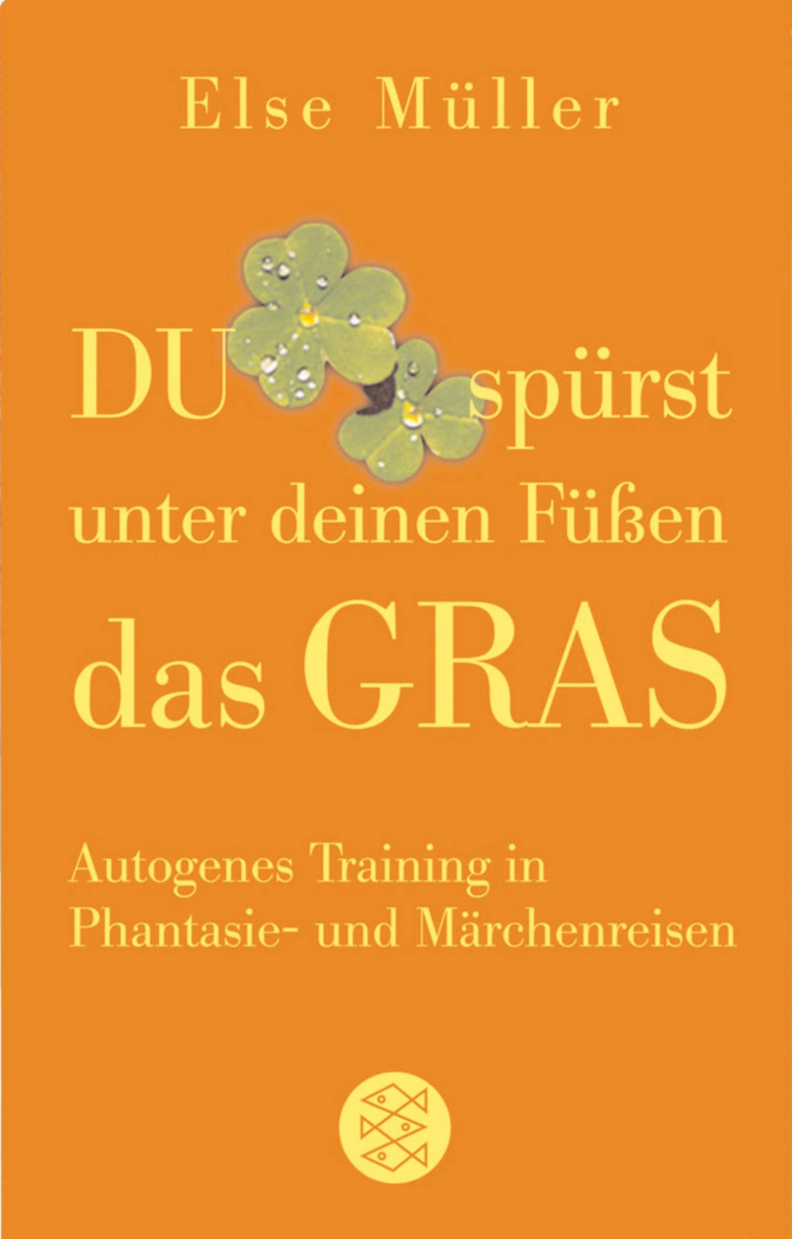 Du spürst unter deinen Füßen das Gras: Autogenes Training in Phantasie- und Märchenreisen Lifestyle