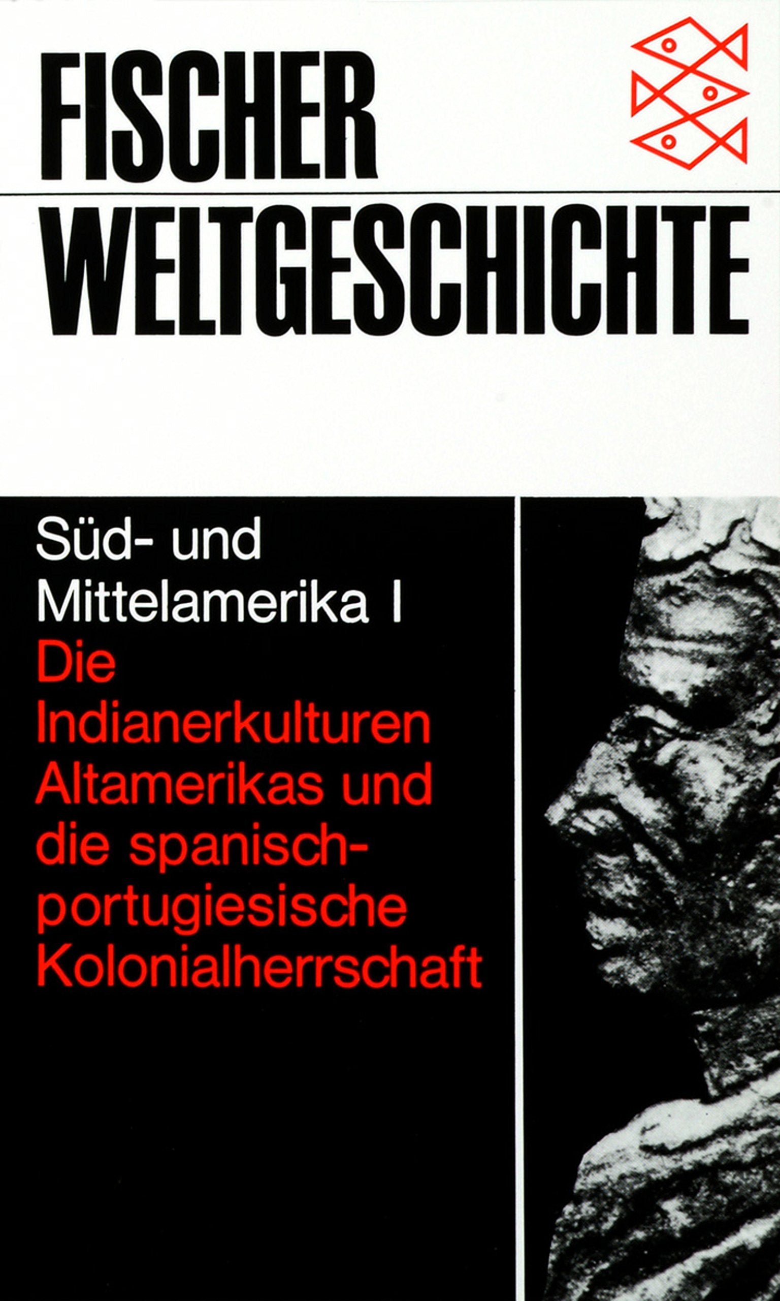 Fischer Weltgeschichte, Band 22: Süd- und Mittelamerika I - Die Indianerkulturen Altamerikas und die spanisch-portugiesische Kolonialherrschaft Politics & History