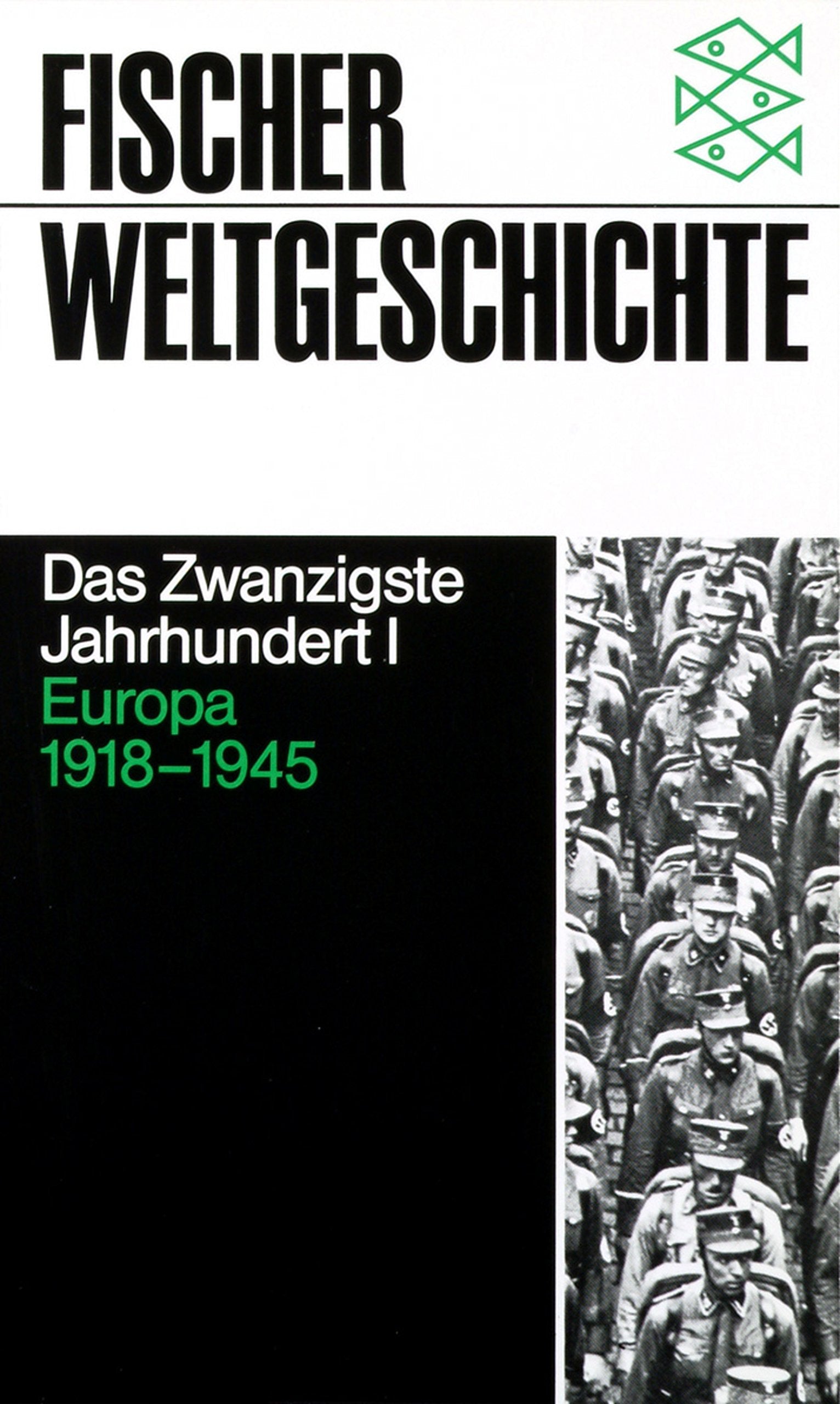Fischer Weltgeschichte, Band 34: Das Zwanzigste Jahrhundert I - Europa 1918-1945 Politics & History