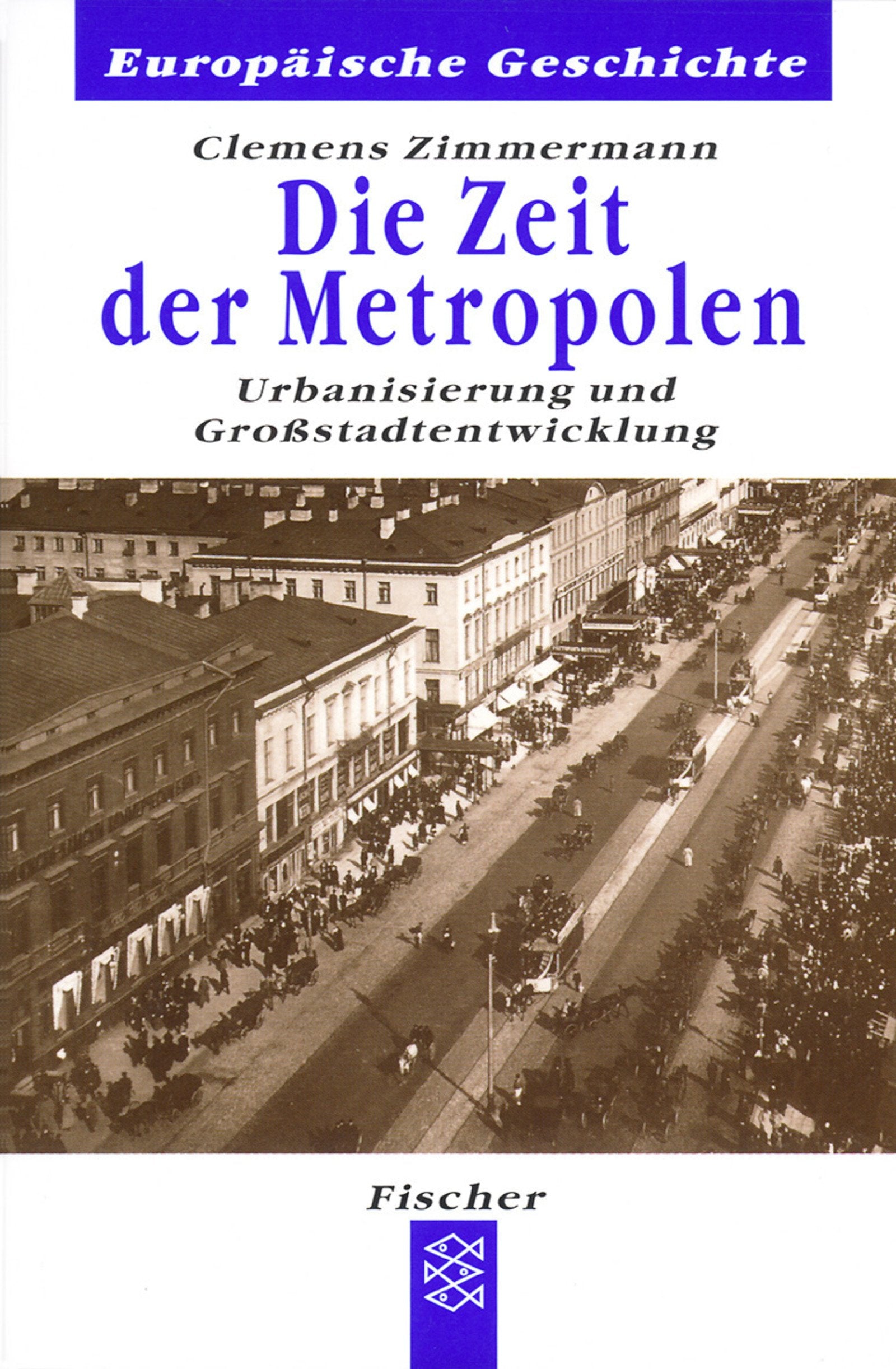 Die Zeit der Metropolen: Urbanisierung und Großstadtentwicklung (Europäische Geschichte, Band 60144) Law