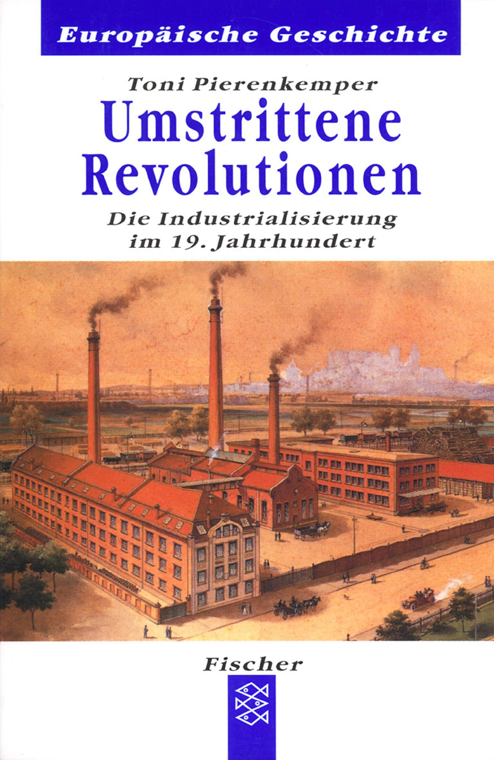 Umstrittene Revolutionen. Die Industrialisierung im 19. Jahrhundert Business, Finance & Career