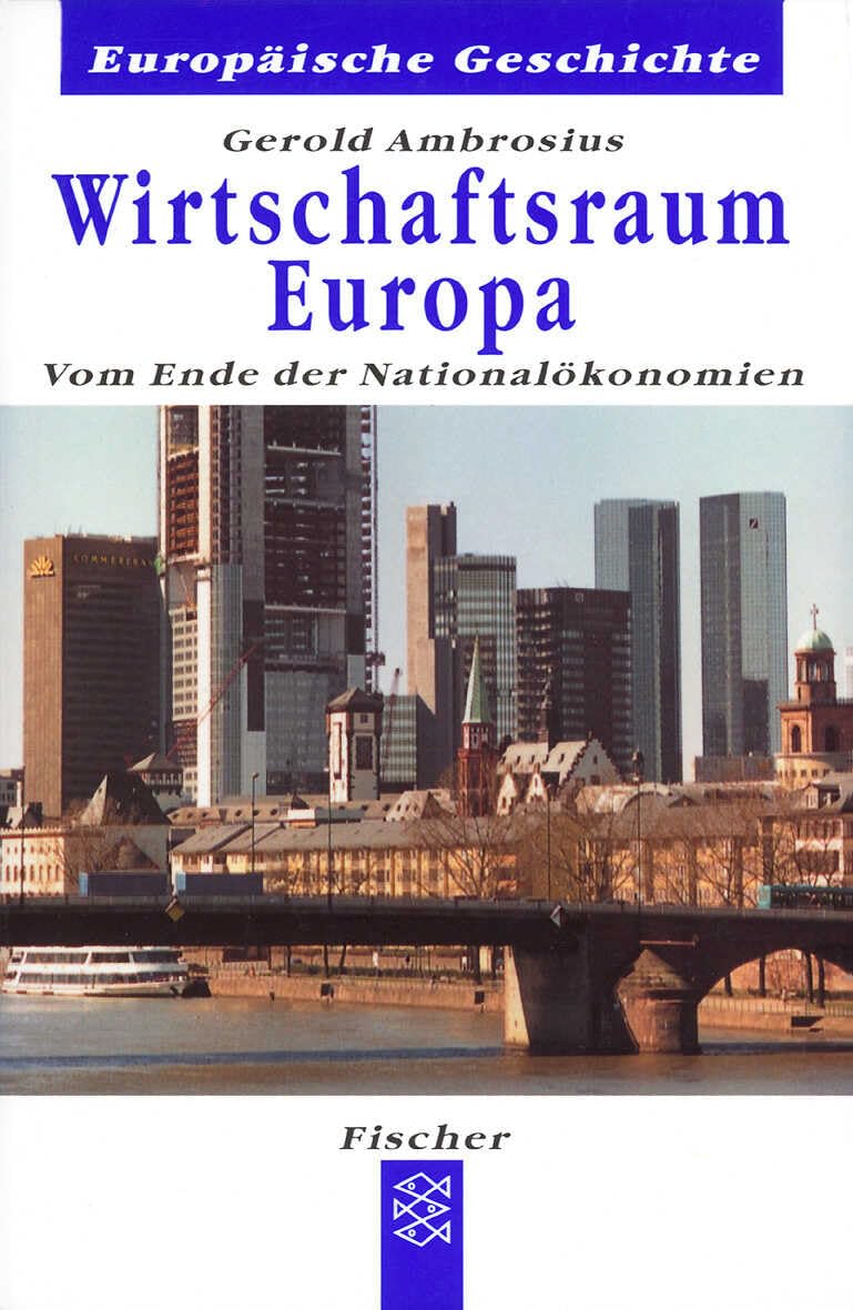 Wirtschaftsraum Europa: Vom Ende der Nationalökonomien (Europäische Geschichte) Business, Finance & Career