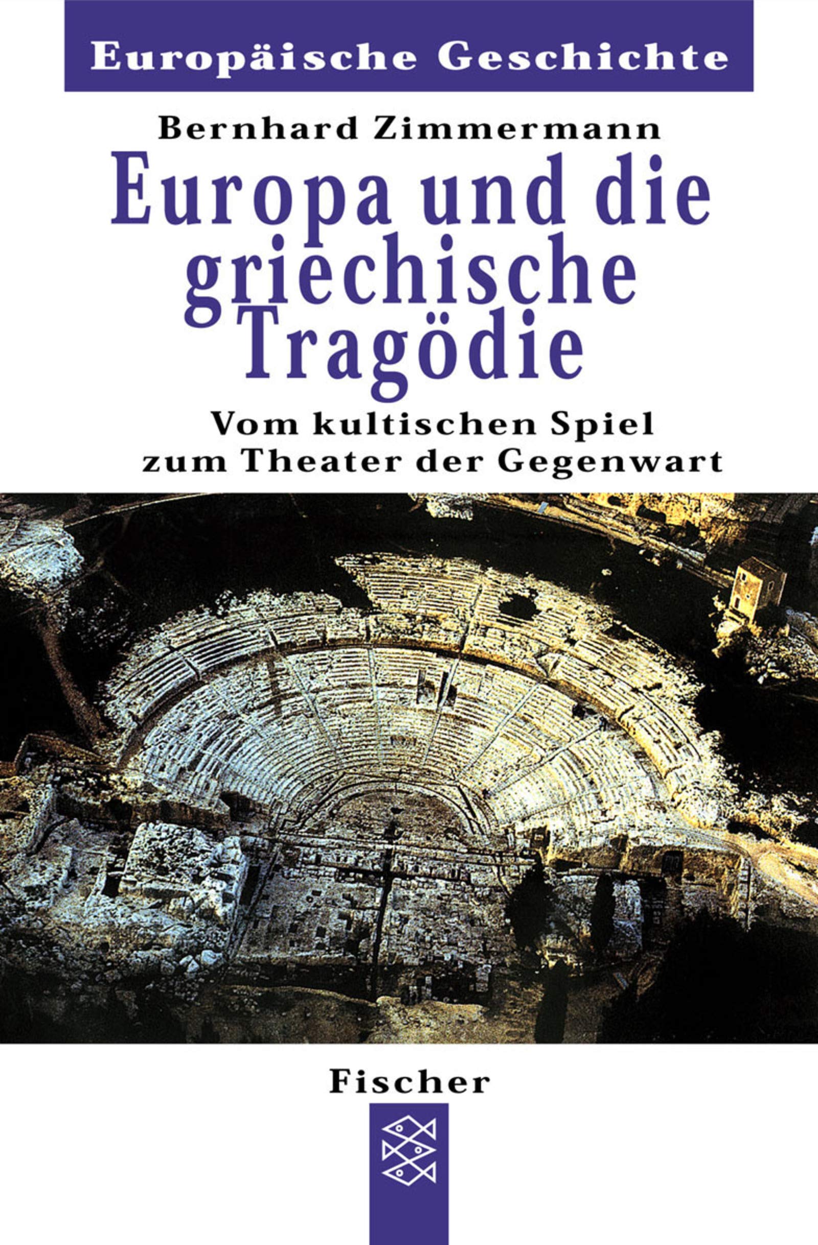 Europa und die griechische Tragödie: Vom kultischen Spiel zum Theater der Gegenwart (Europäische Geschichte) Contemporary literature Books