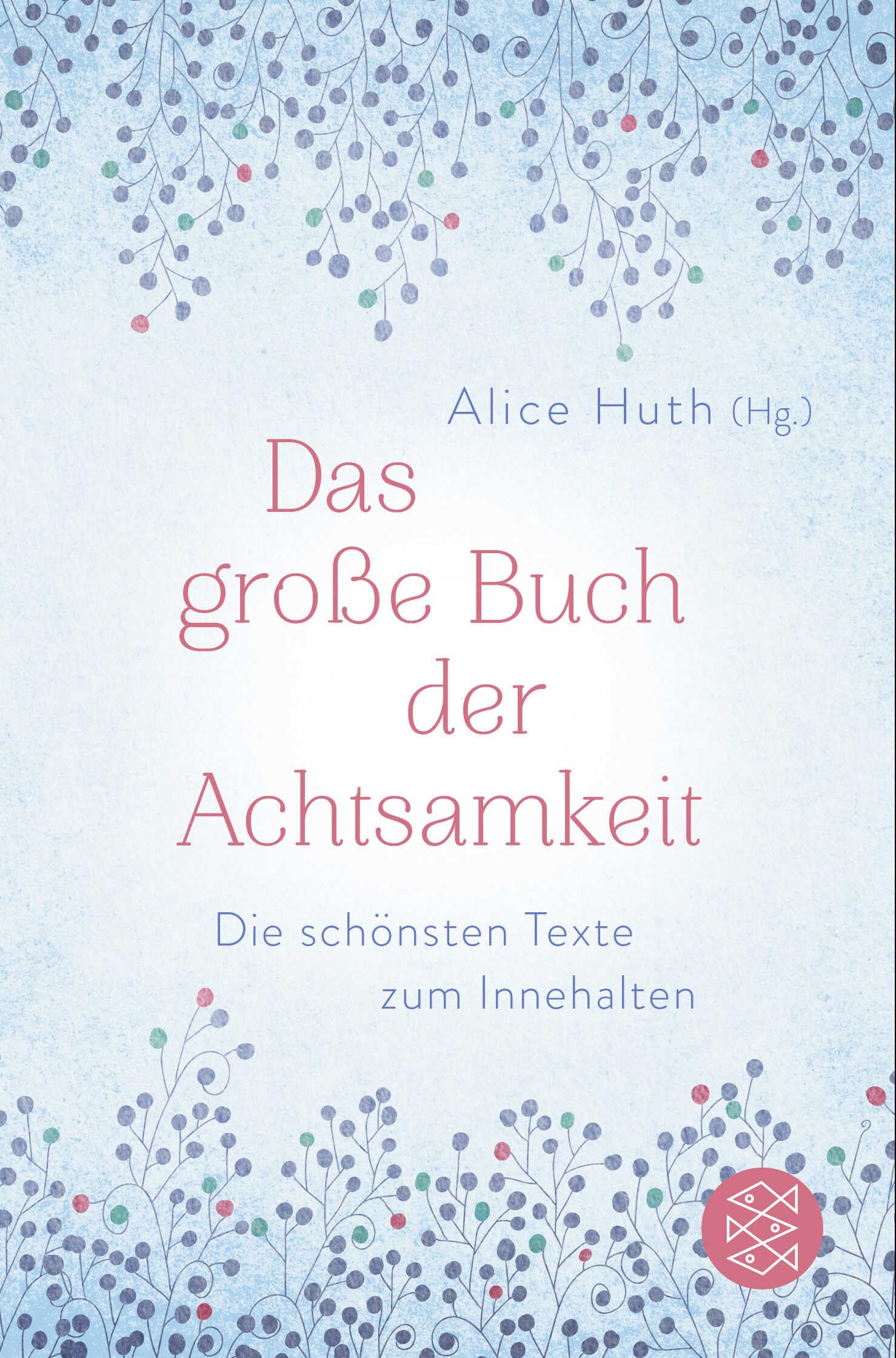 Das große Buch der Achtsamkeit - Die schönsten Texte zum Innehalten Health, Nutrition & Fitness