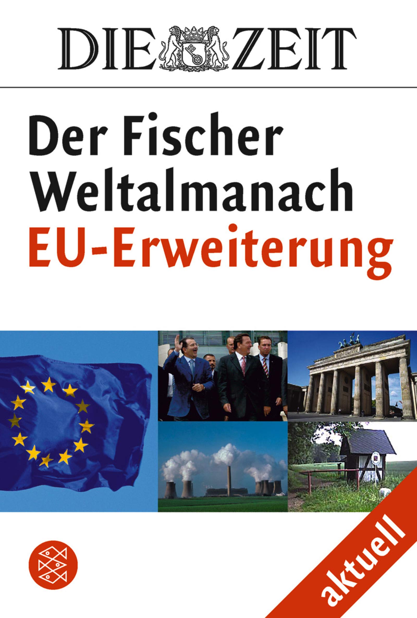 DIE ZEIT Der Fischer Weltalmanach aktuell Die EU-Erweiterung (Fischer Sachbücher) Reference Books