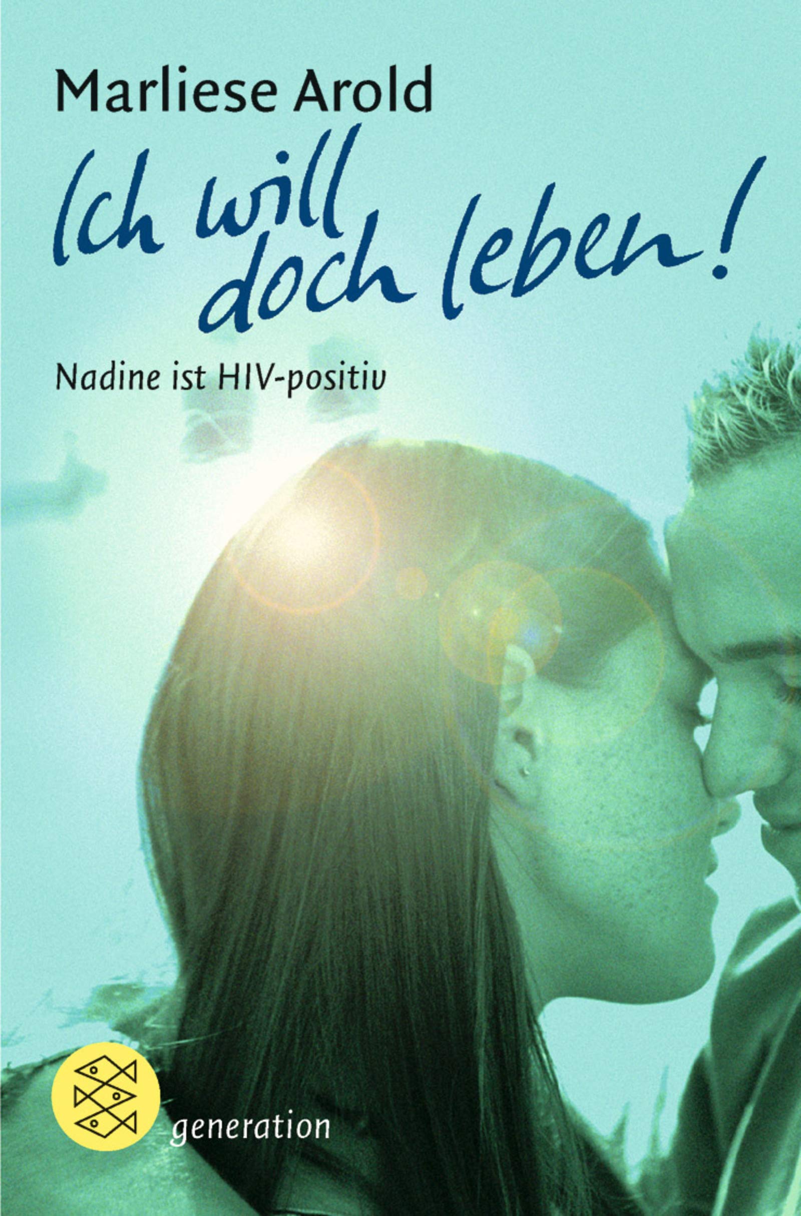 Ich will doch leben!: Nadine ist HIV-positiv (Fischer Schatzinsel) Fiction