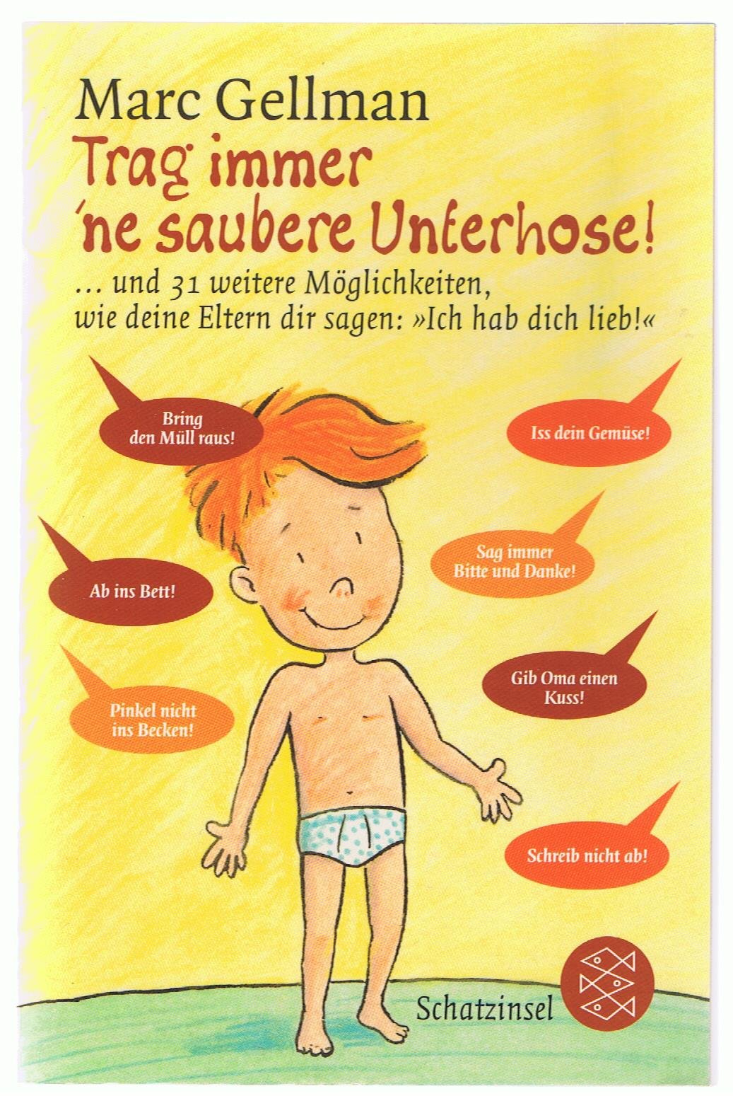Trag immer 'ne saubere Unterhose.: ... und 31 weitere Möglichkeiten, wie deine Eltern dir sagen: 'Ich hab dich lieb!' (Schatzinsel TB) Non-fiction