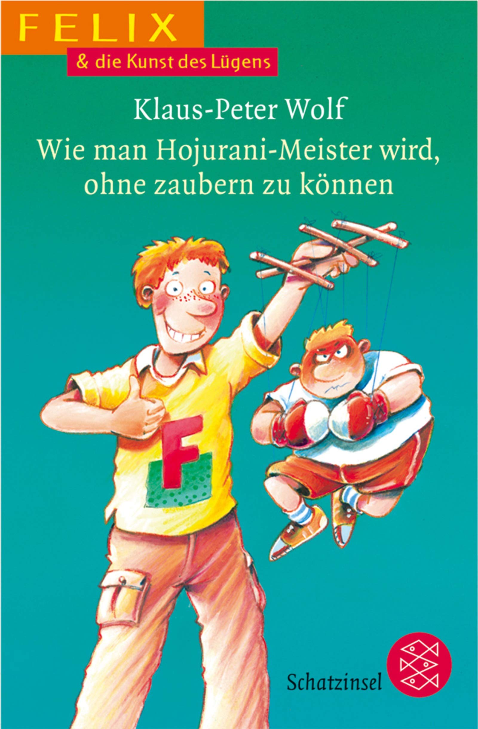 Felix & die Kunst des Lügens: Wie man Hojurani-Meister wird, ohne zaubern zu können (Fischer Schatzinsel) Fiction Books