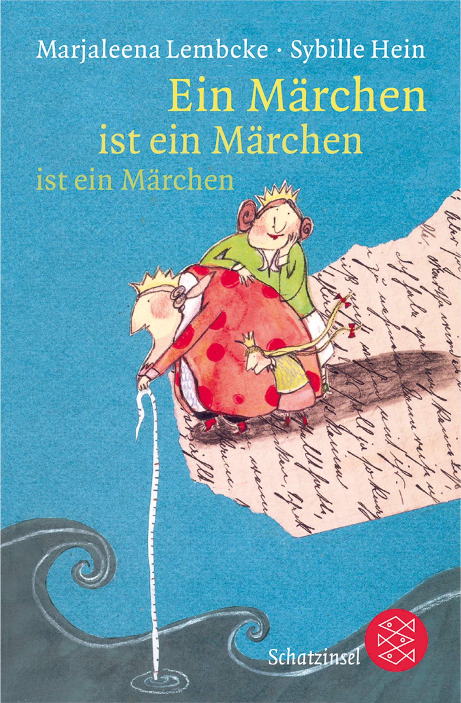 Ein Märchen ist ein Märchen ist ein Märchen: Ausgezeichnet mit dem Österreichischen Kinder- und Jugendbuchpreis 2005 (Fischer Schatzinsel) Novels & Short Stories