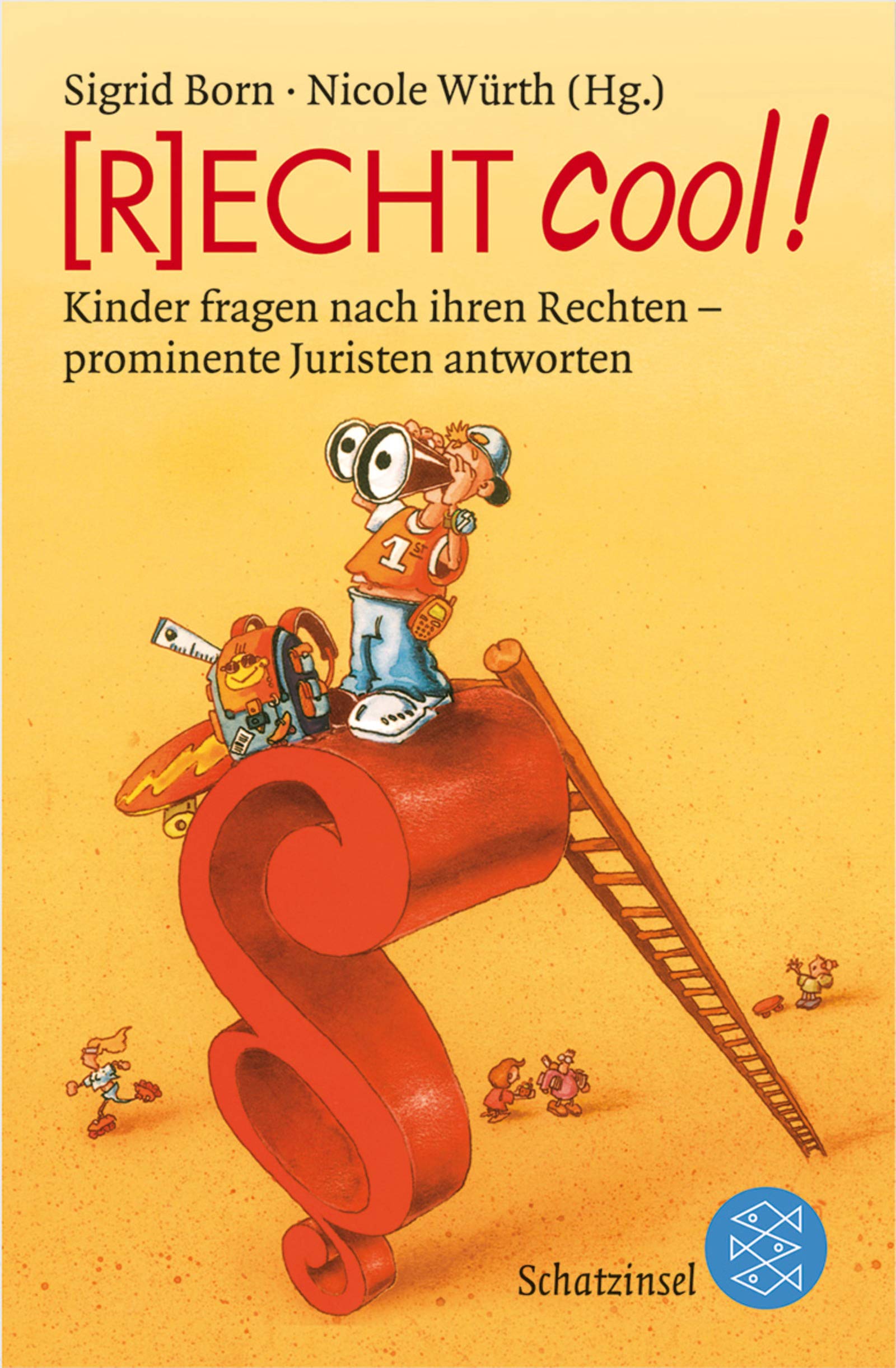 (R)ECHT cool!: Kinder fragen nach ihren Rechten - prominente Juristen antworten (Fischer Schatzinsel) Non-fiction
