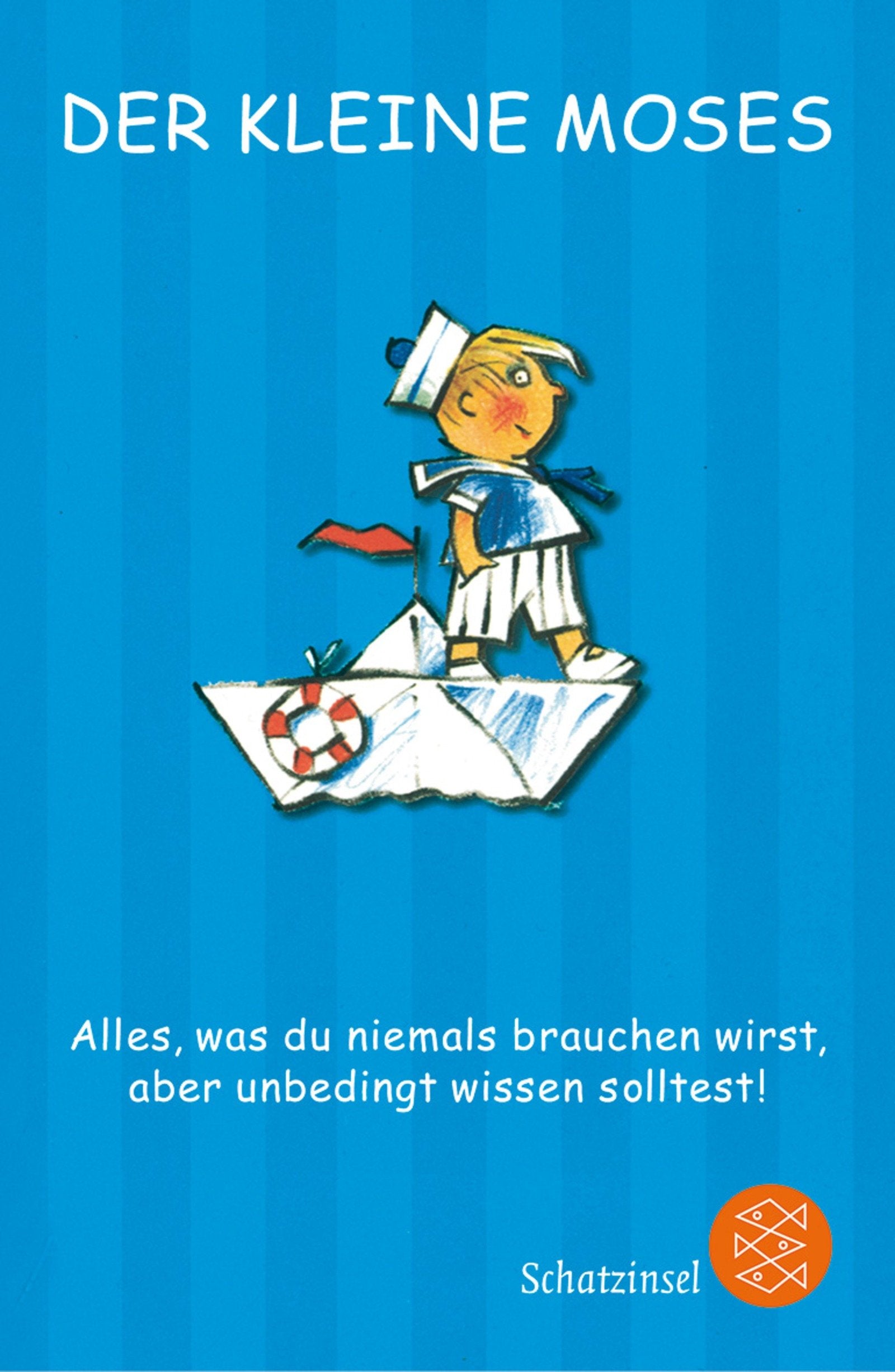 Der kleine Moses: Alles, was du niemals brauchen wirst, aber unbedingt wissen solltest! Novels & Short Stories