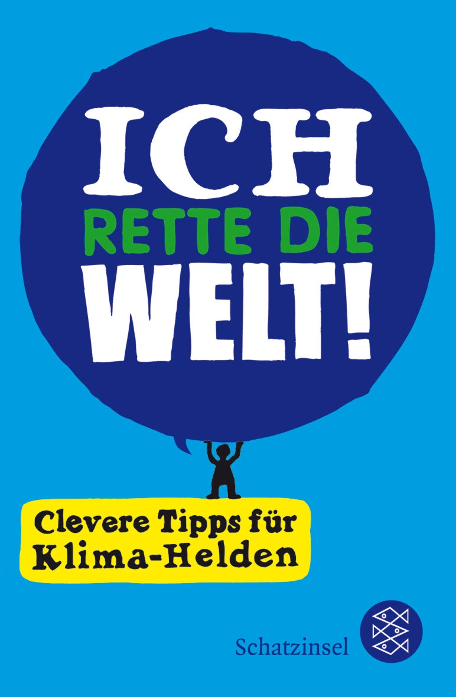 Ich rette die Welt!: Clevere Tipps für Klima-Helden (Fischer Schatzinsel) Non-fiction