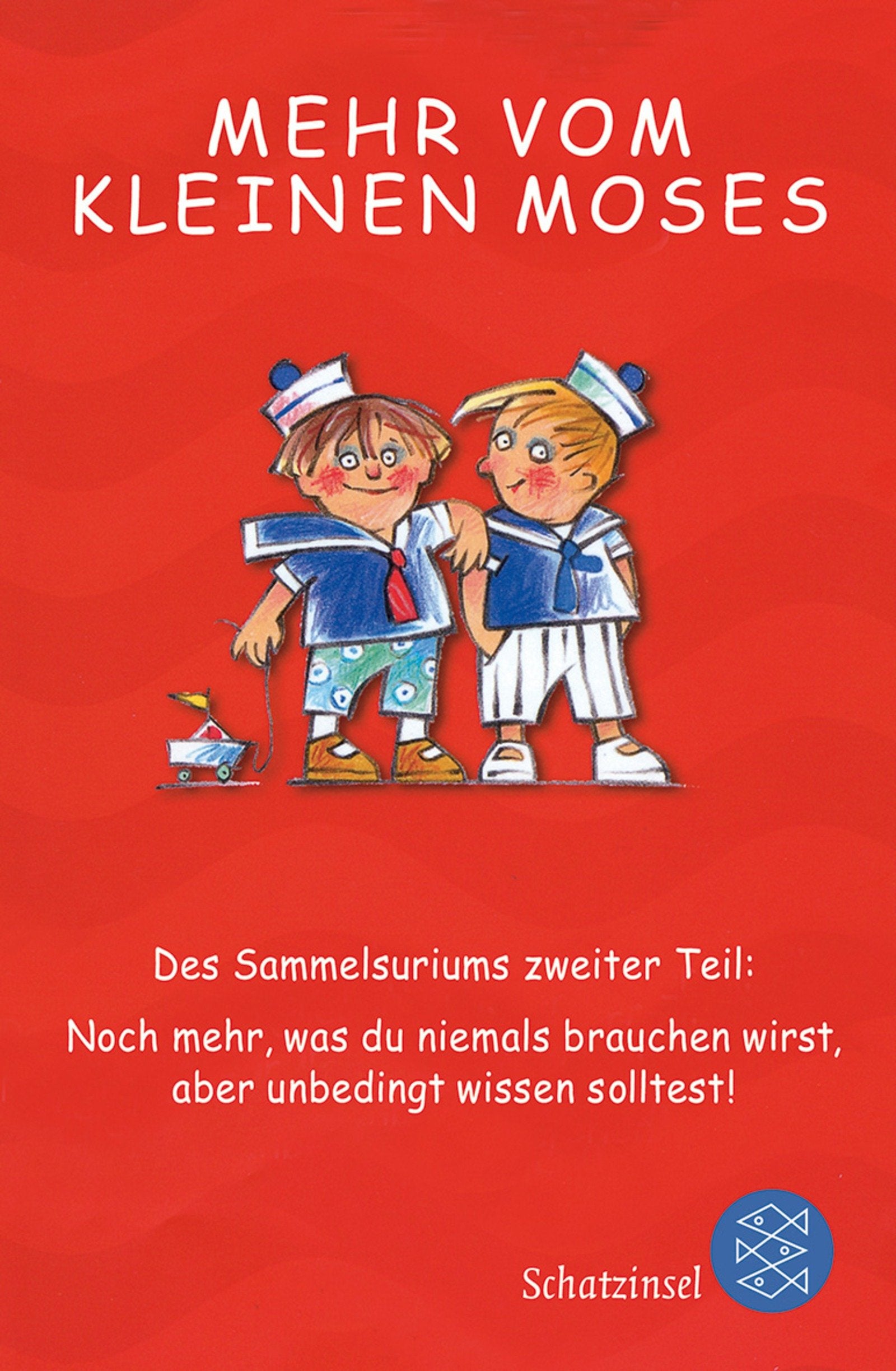 Mehr vom kleinen Moses: Des Sammelsuriums zweiter Teil: Noch mehr, was du niemals brauchen wirst, aber unbedingt wissen solltest (Fischer Schatzinsel) Learning & Reference