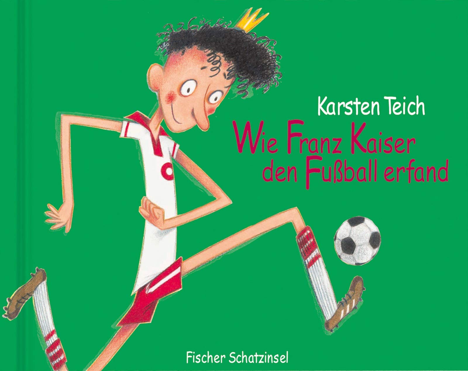 Wie Franz Kaiser den Fußball erfand (Kinderbuch Hardcover) Children's books