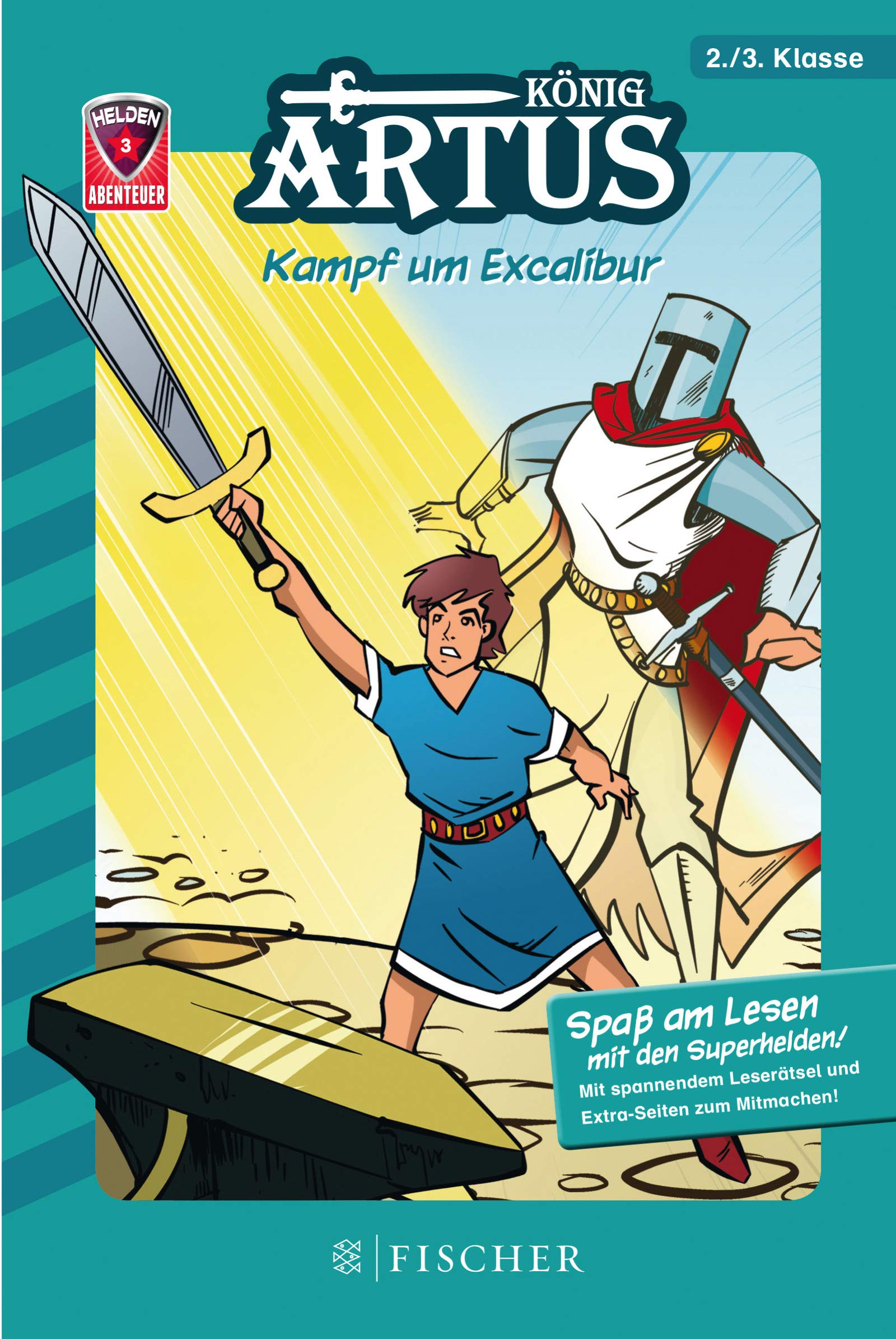 Helden-Abenteuer 03: König Artus – Kampf um Excalibur: Fischer. Nur für Jungs Novels & Short Stories