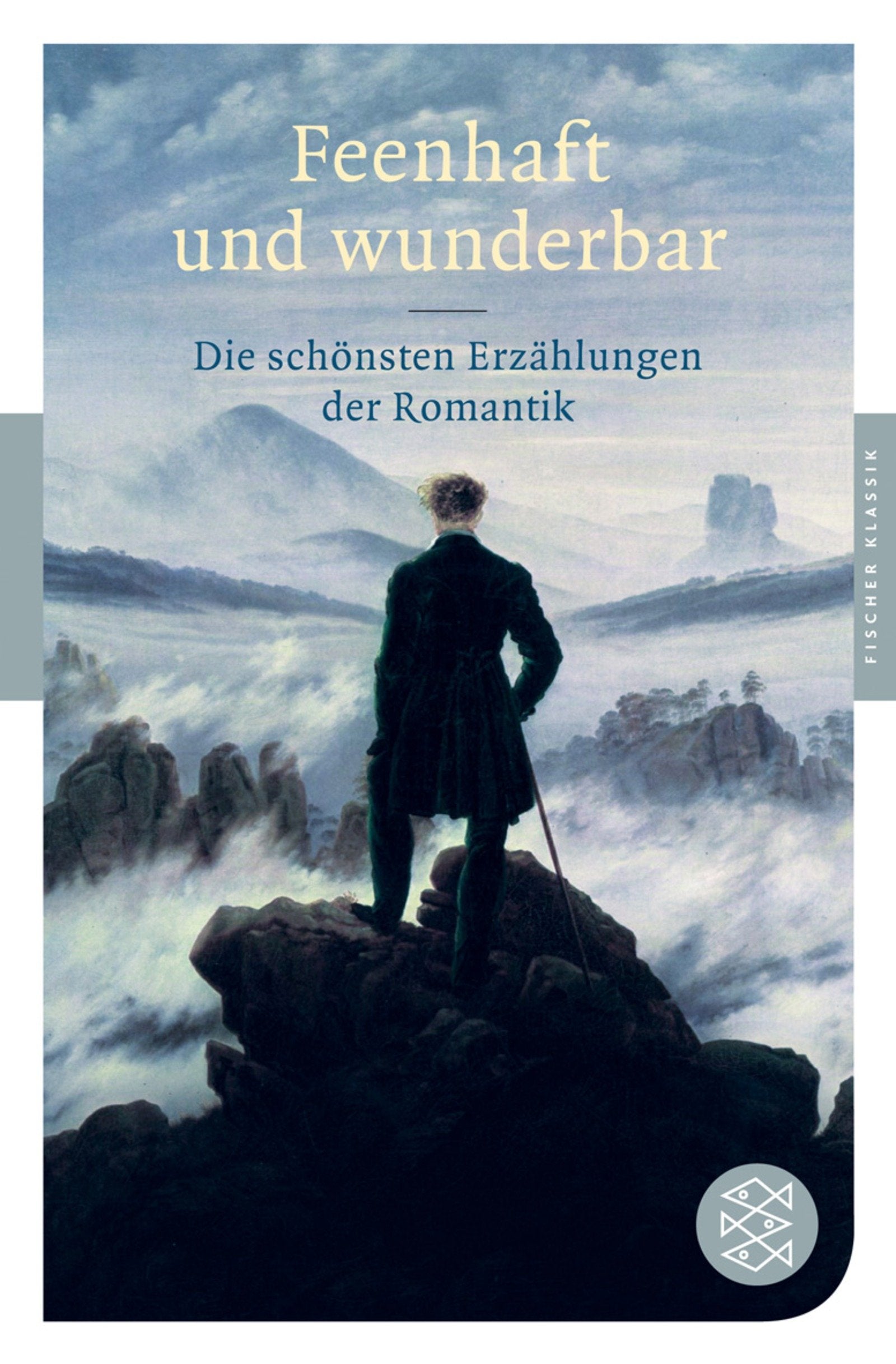 Feenhaft und wunderbar: Die schönsten Erzählungen der Romantik: Die schönsten Erzählungen der Romantik. Mit dem Werkbeitrag aus dem Neuen Kindlers Literatur Lxikon (Fischer Klassik) Books