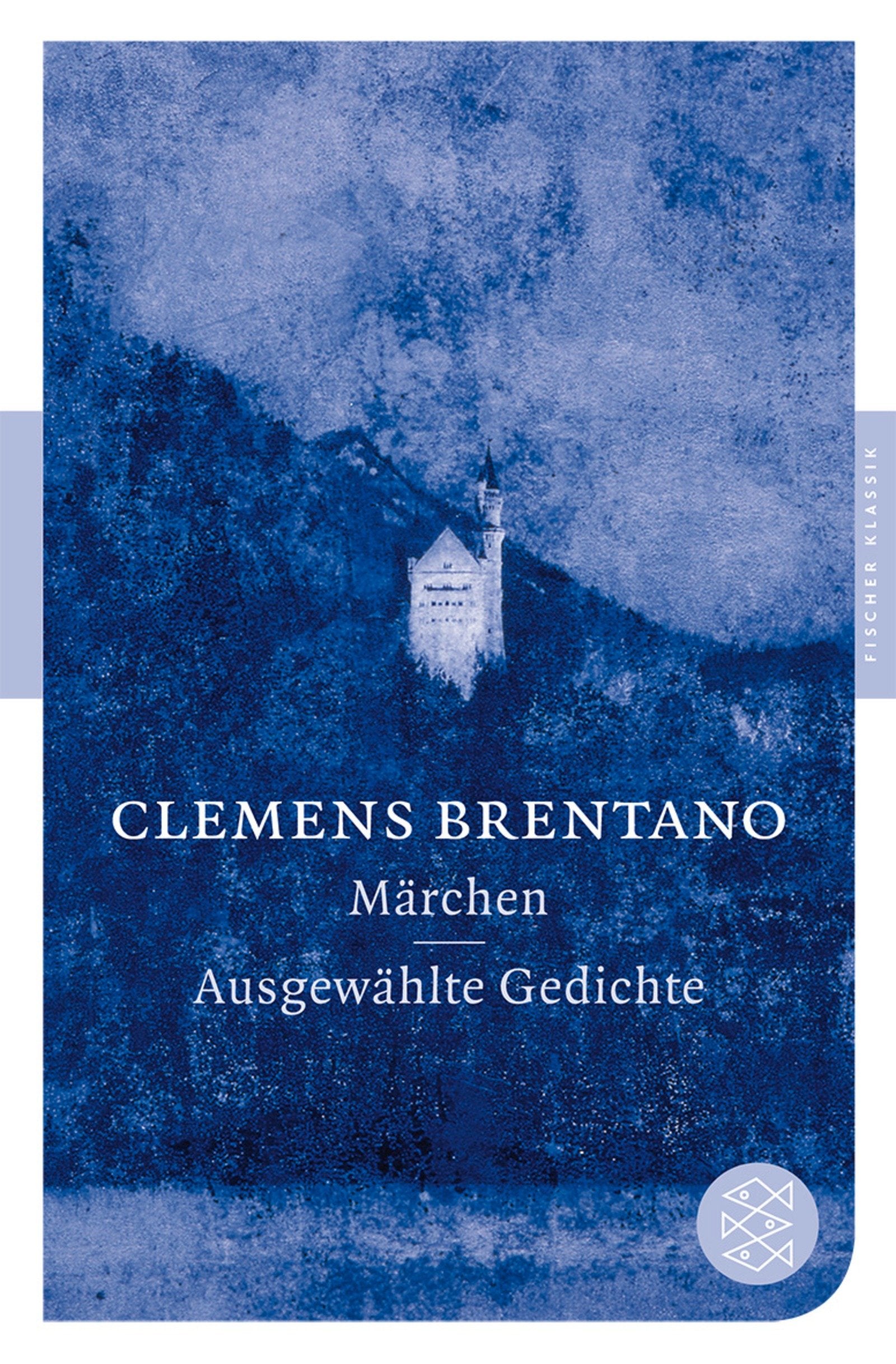 Märchen / Ausgewählte Gedichte: Ausgewählte Gedichte. Mit dem Werkbeitrag aus dem Neuen Kindlers Literatur Lexikon (Fischer Klassik) Classics