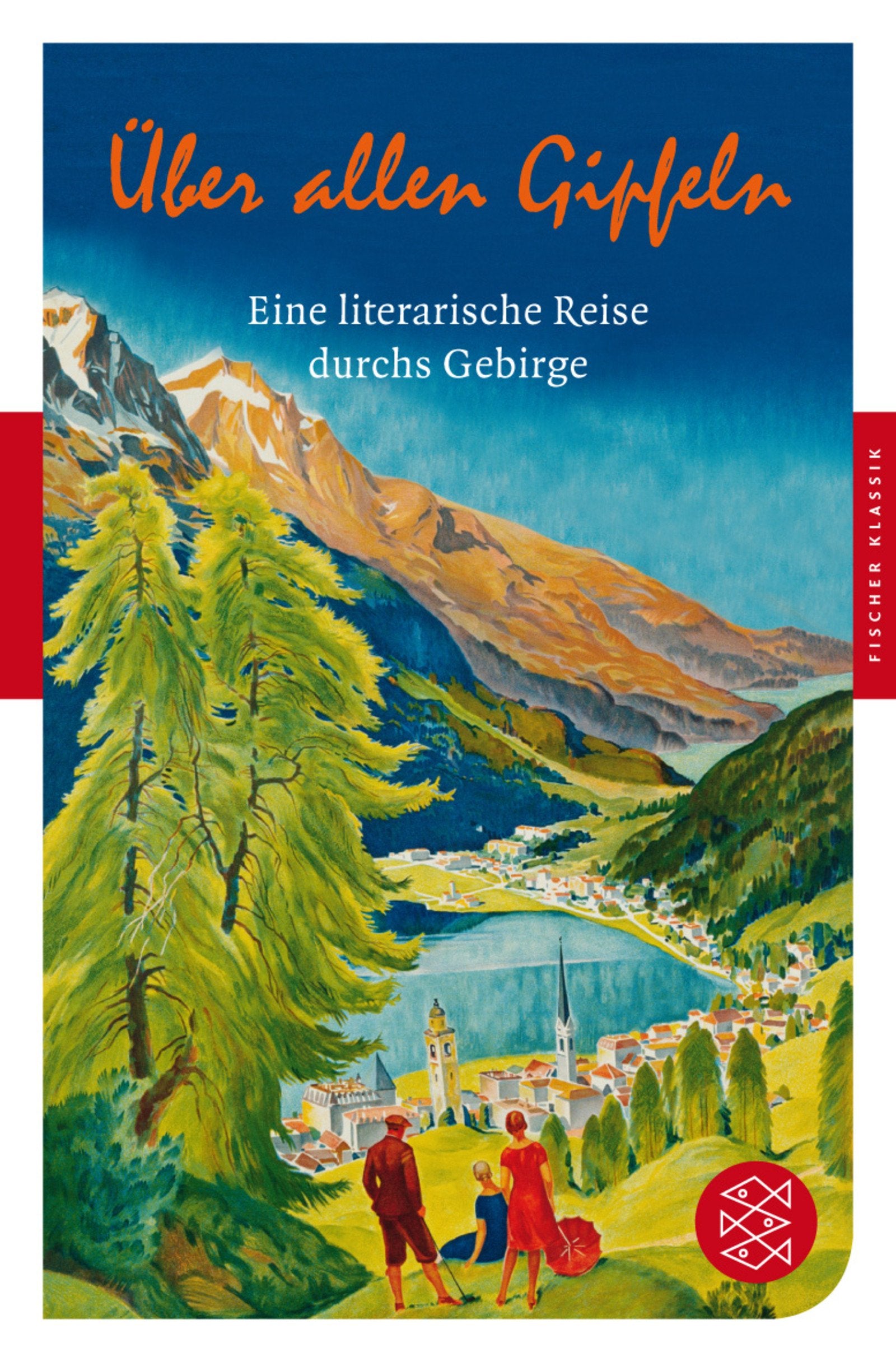 Über allen Gipfeln: Eine literarische Reise durchs Gebirge (Fischer Klassik) Poetry