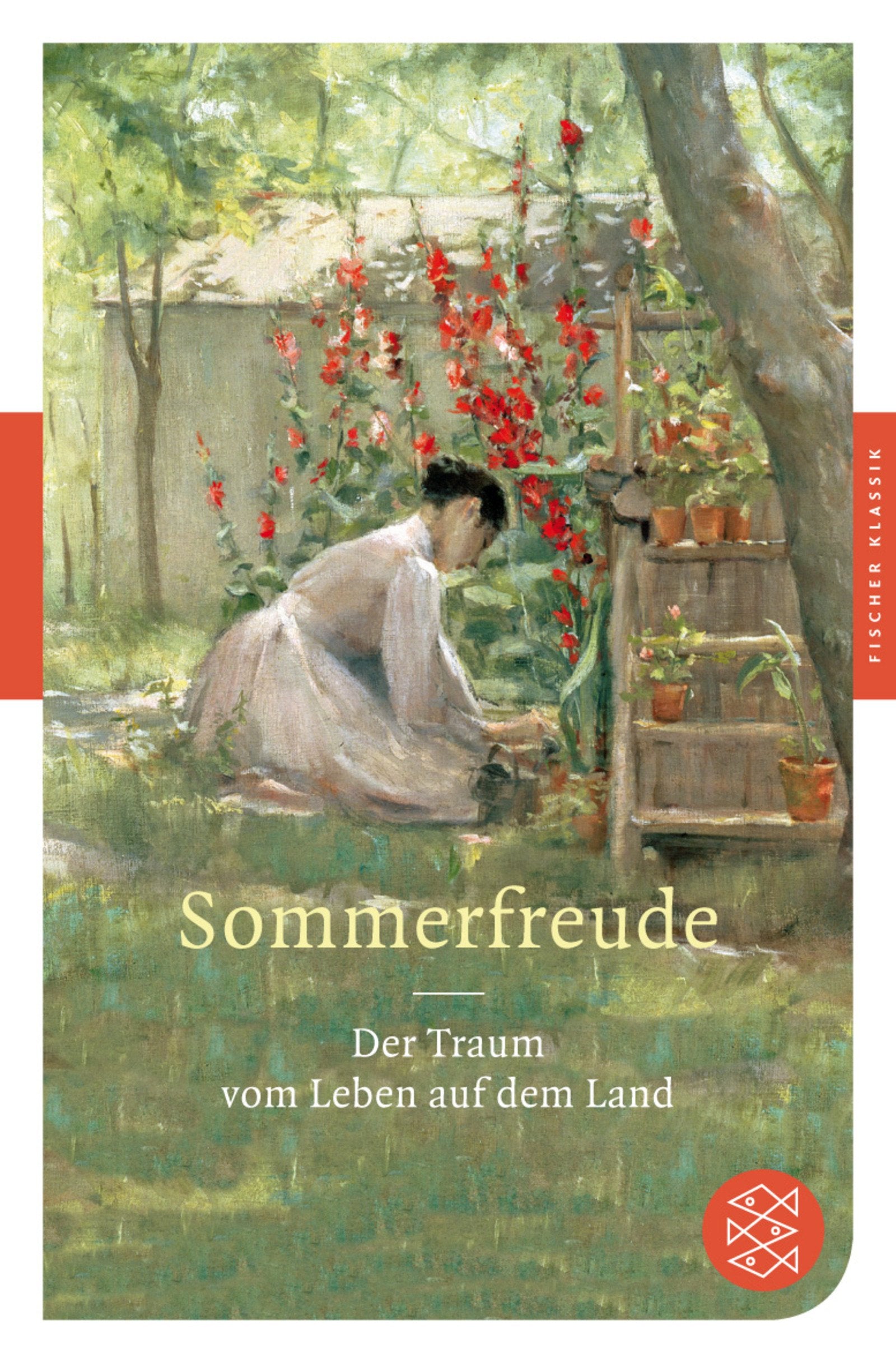 Sommerfreude: Der Traum vom Leben auf dem Land: Der Traum vom Leben auf dem Land. Originalausgabe (Fischer Klassik) Poetry