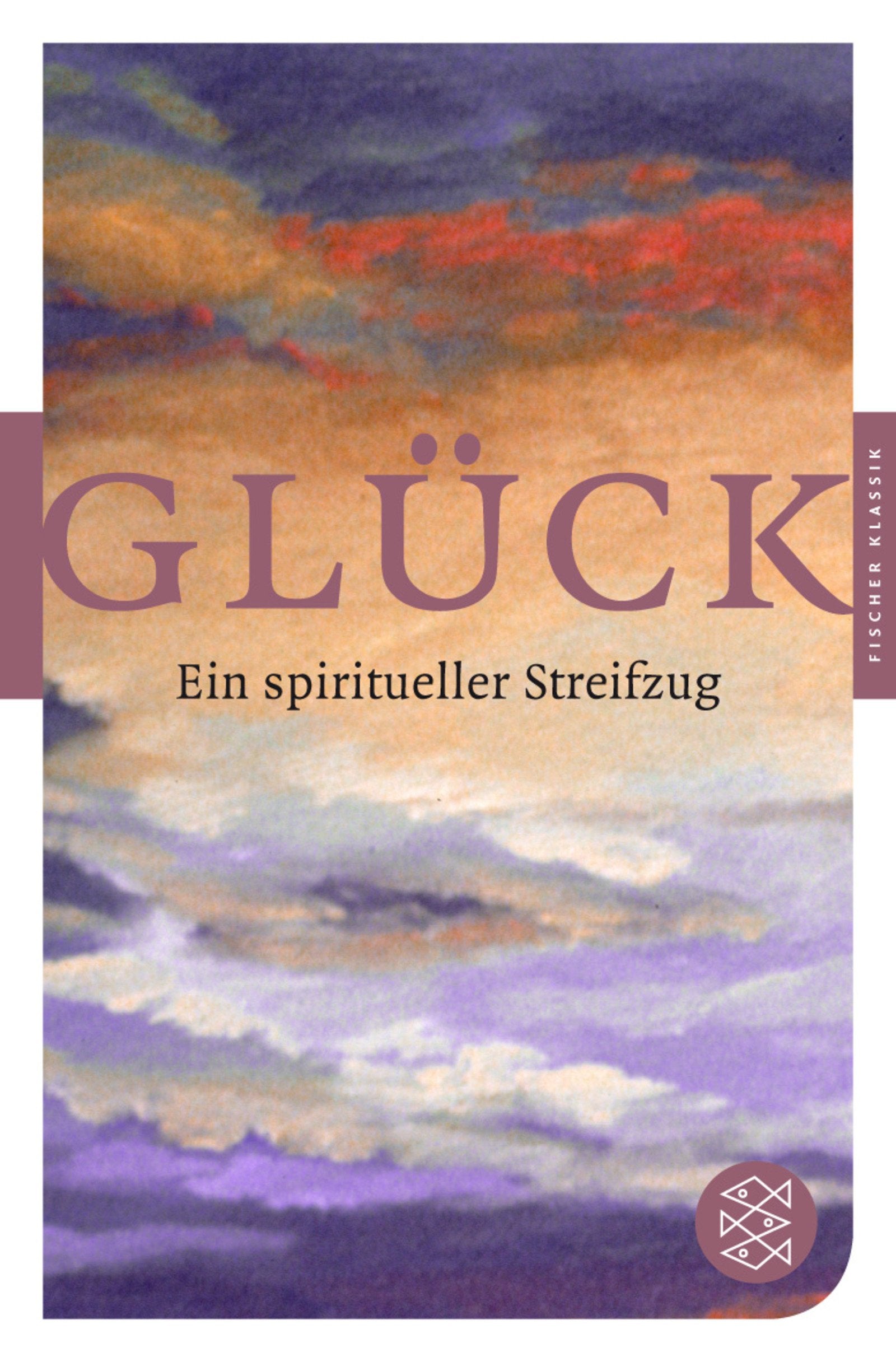 Glück: Ein spiritueller Streifzug (Fischer Klassik) Poetry