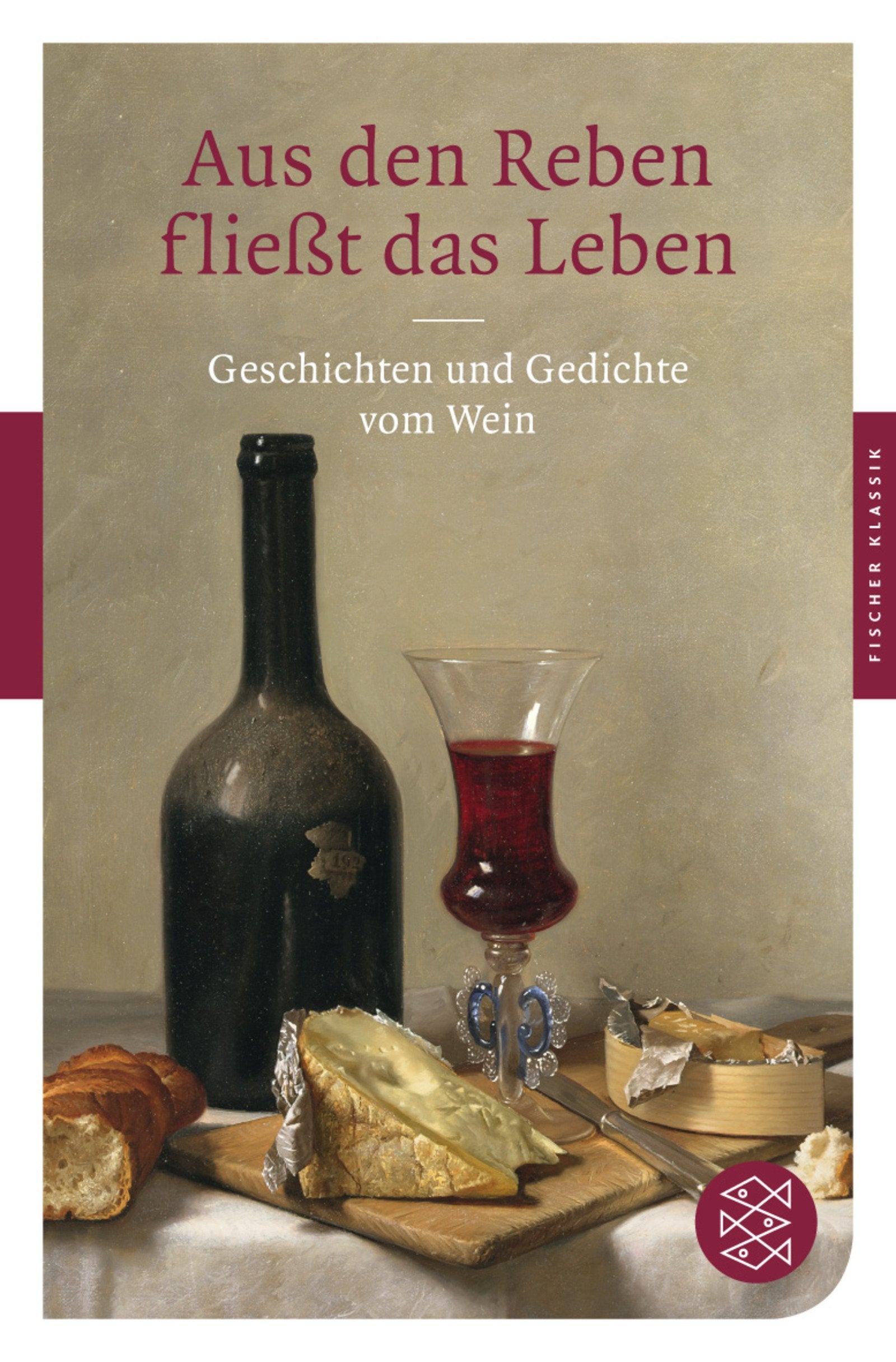 Aus den Reben fließt das Leben: Geschichten und Gedichte vom Wein: Geschichten und Gedichte vom Wein. Originalausgabe (Fischer Klassik) Books