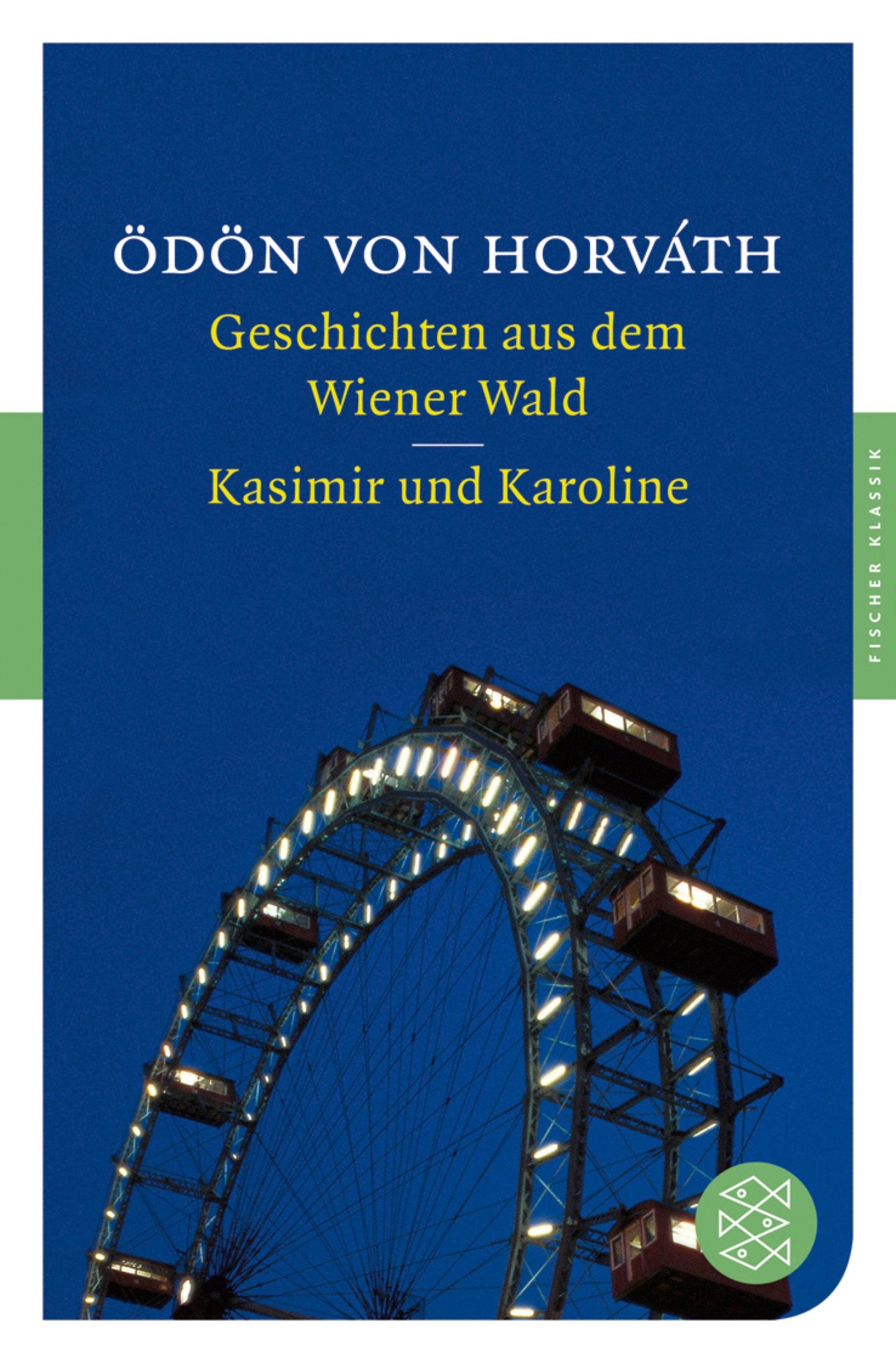 Geschichten aus dem Wiener Wald / Kasimir und Karoline: Mit den Beiträgen zu beiden Werken aus dem Neuen Kindlers Literatur Lexikon (Fischer Klassik) Books