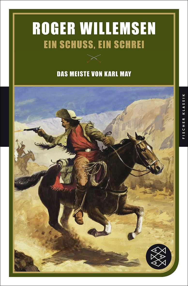 Ein Schuss, ein Schrei: Das Meiste von Karl May (Fischer Klassik) Classics