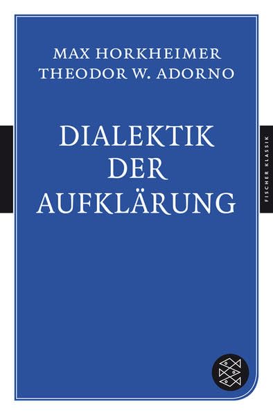 Dialektik der Aufklärung: Philosophische Fragmente (Fischer Klassik) Contemporary literature