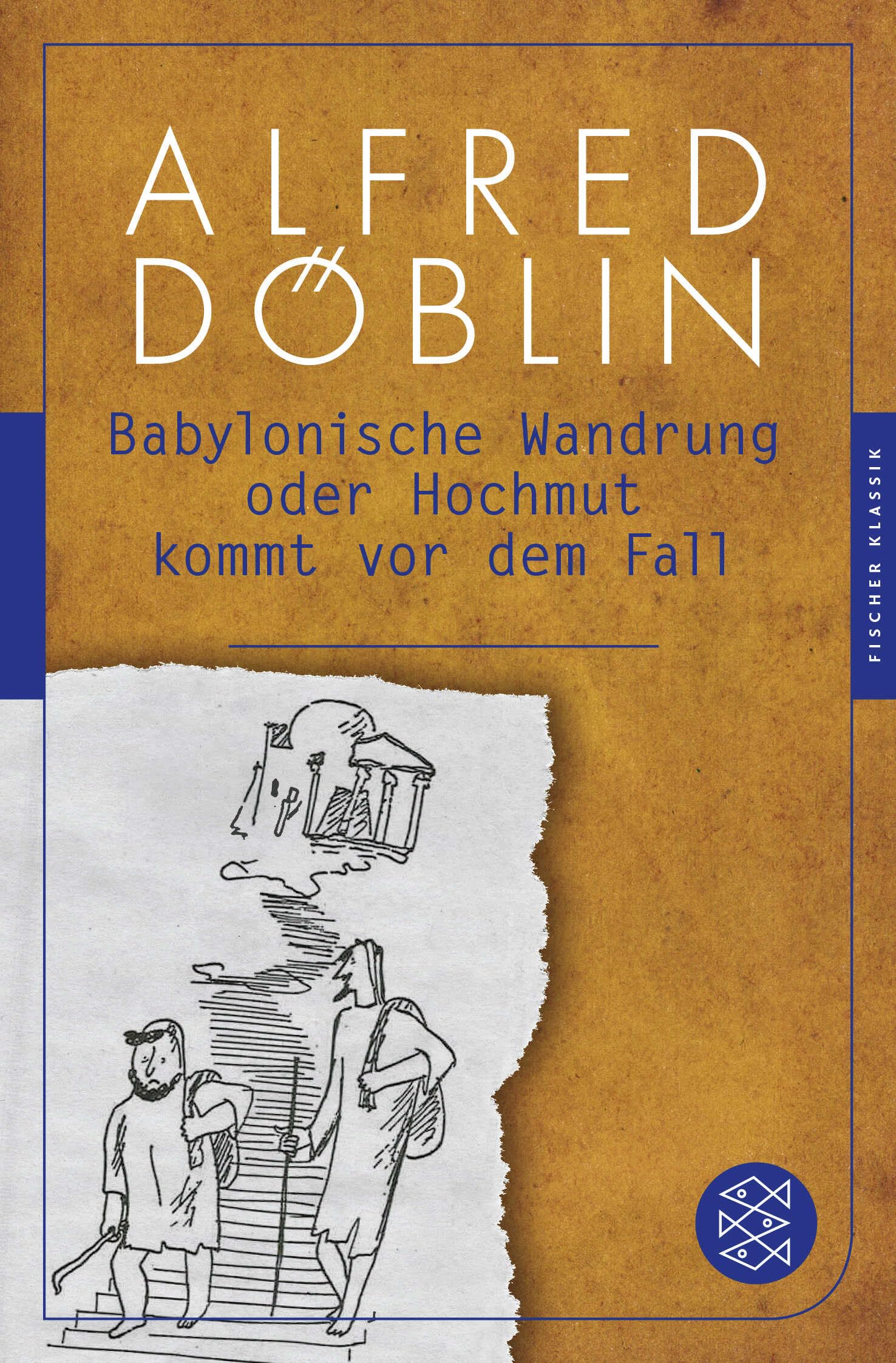 Babylonische Wandrung oder Hochmut kommt vor dem Fall: (Fischer Klassik) (Alfred Döblin, Gesammelte Werke (Taschenbuch), Band 12) Classics