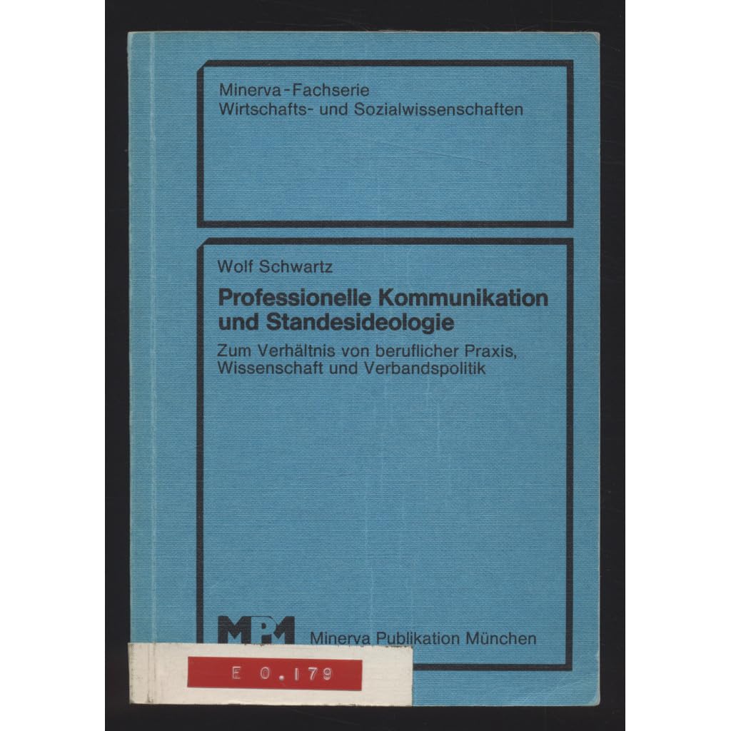 Professionelle Kommunikation und Standesideologie. Zum Verhältnis von beruflicher Praxis, Wissenschaft und Verbandspolitik. Books