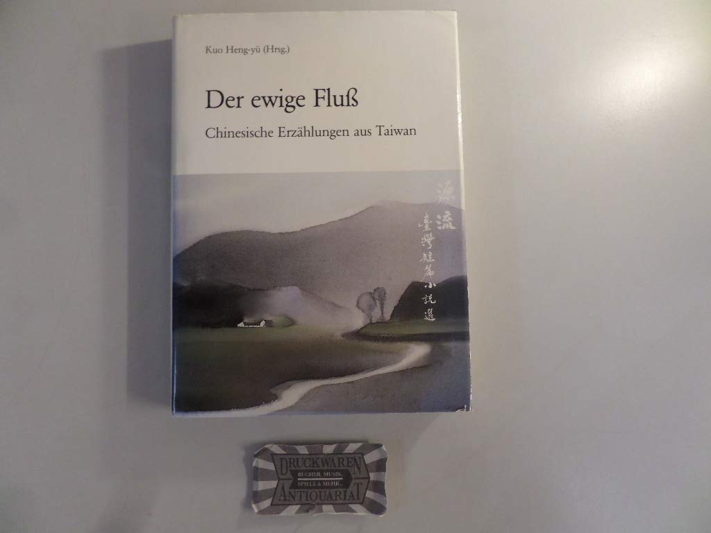 Der ewige Fluss. Chinesische Erzählungen aus Taiwan Books
